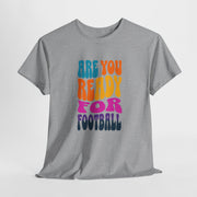 Are You Ready for Some Football? Game Day Apparel - Football Lover T-shirt - Sports Fan Graphic Tee