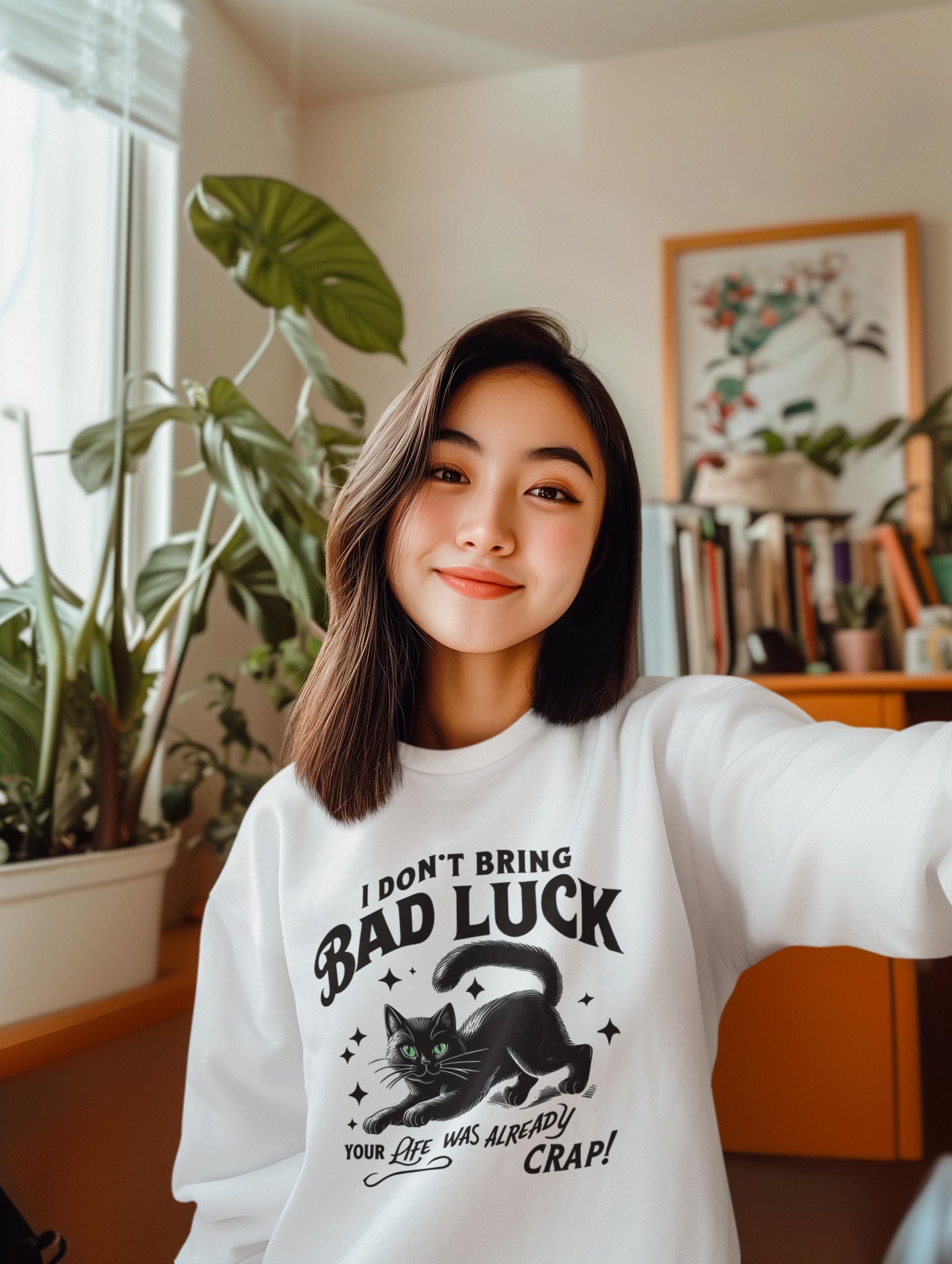 Bad Luck Black Cat Shirt - Cat Mom Sweatshirt - Funny Cat Lover Gift - Unique Black Cat Apparel