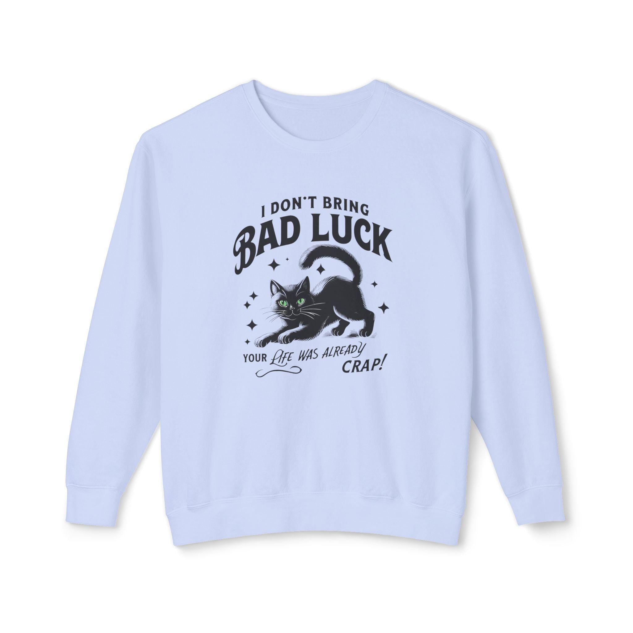 Bad Luck Black Cat Shirt - Cat Mom Sweatshirt - Funny Cat Lover Gift - Unique Black Cat Apparel
