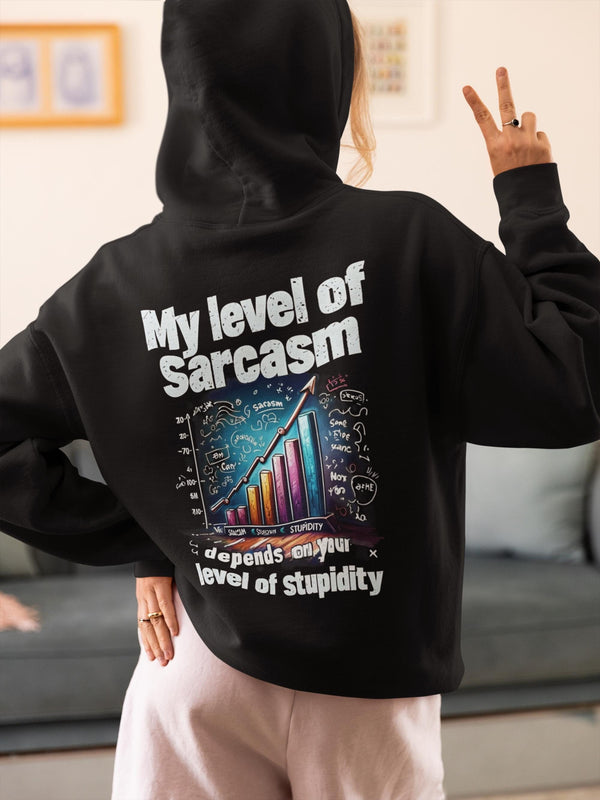 My Level of Sarcasm Depends on Your Level of Stupidity - Funny Sarcastic Shirt - Perfect Gift for Sarcasm Lovers