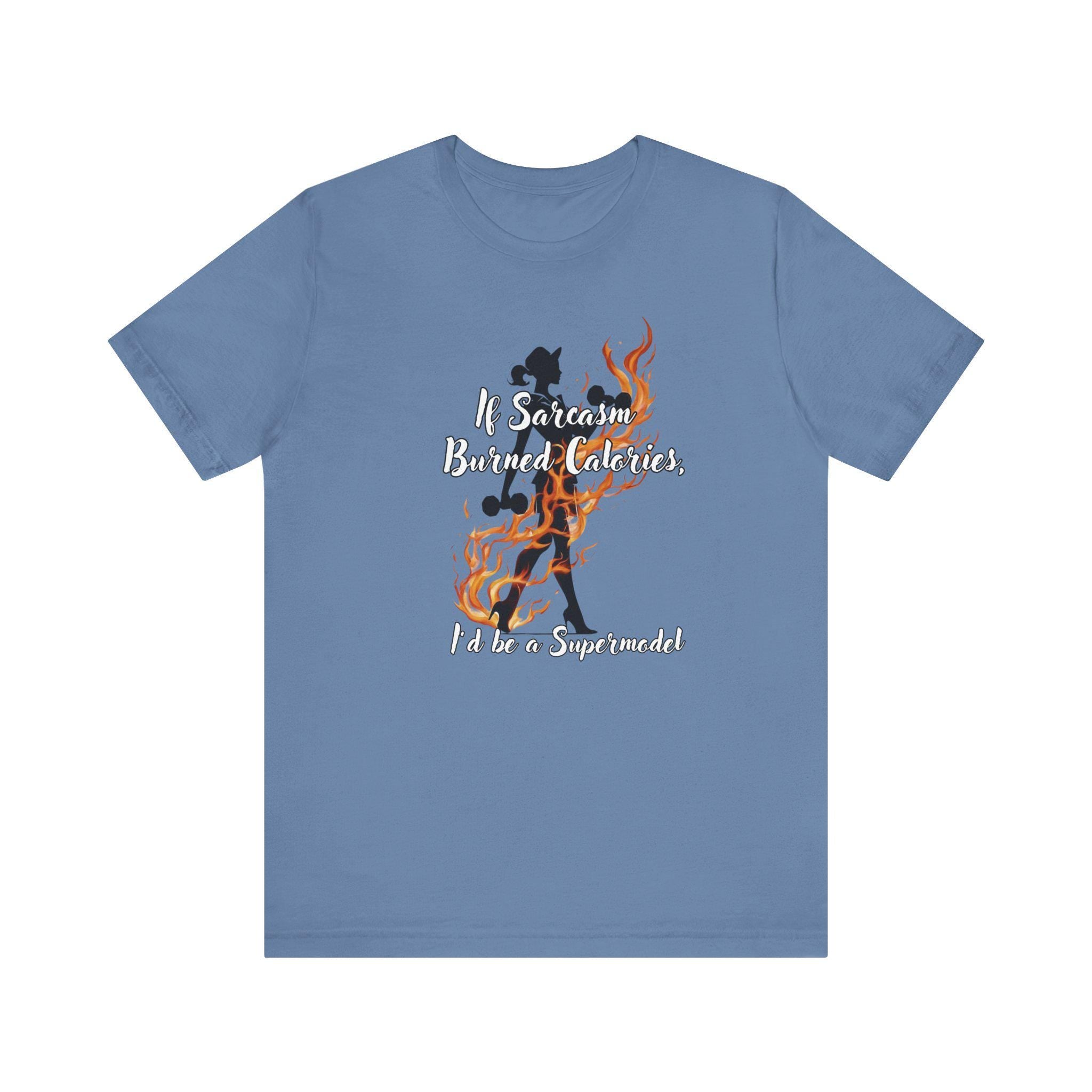 If Only Sarcasm Burned Calories - Funny Fitness Humor - Sarcastic T-Shirt
