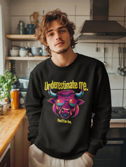 Underestimate Me That'll Be Fun Sweatshirt - Motivational Goal Getter Hoodie - Funny Saying Crewneck
