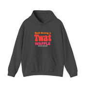 Sarcastic Quit Being a Twat Waffle Hoodie -  Sassy Quirky Hoodie Gift for Best Friend