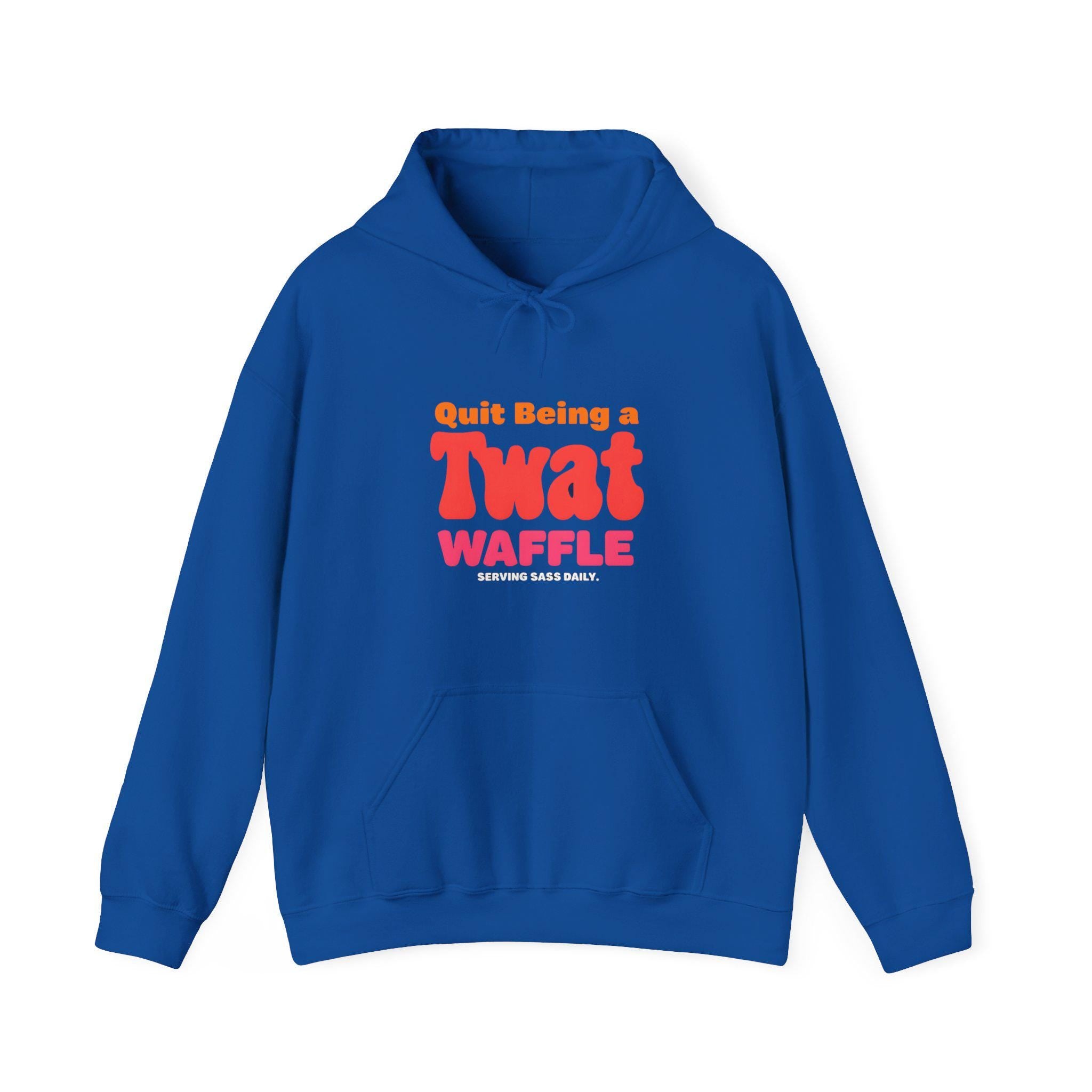 Sarcastic Quit Being a Twat Waffle Hoodie -  Sassy Quirky Hoodie Gift for Best Friend