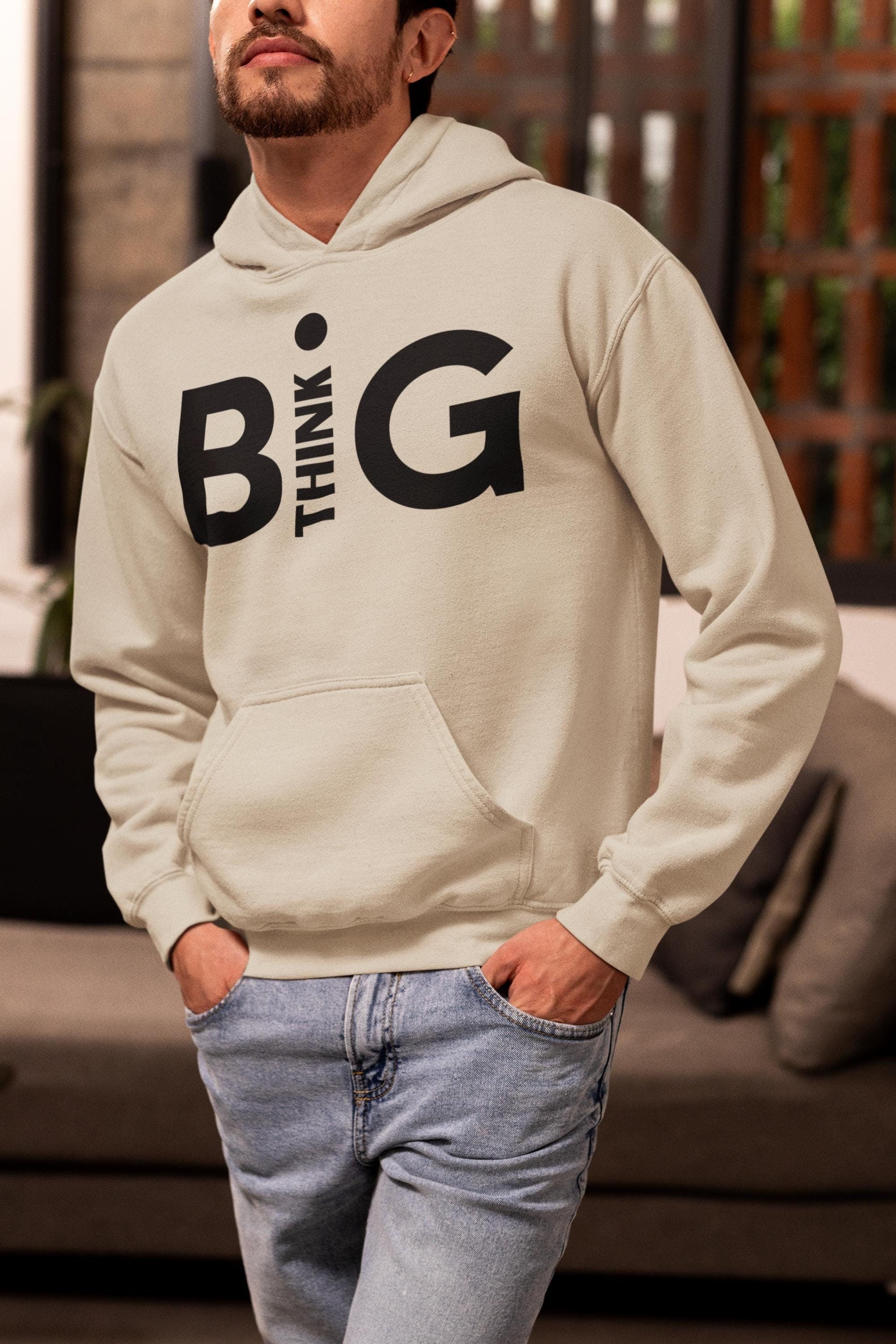 Dream Big Think Big Hoodie - Positive Vibes Sweatshirt