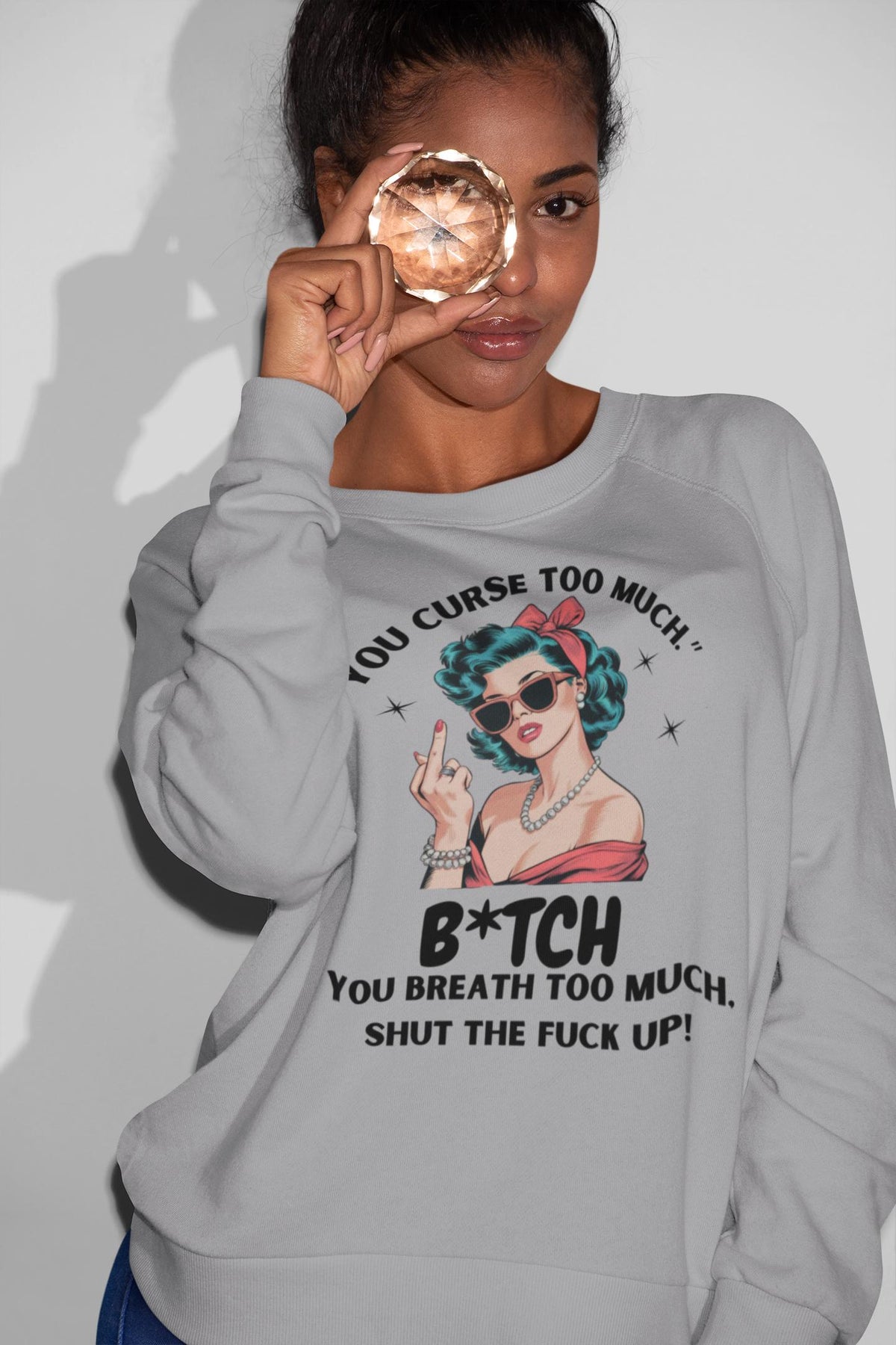 Sassy Retro Sweatshirt - Funny You Curse Too Much Top - Graphic Sweatshirt