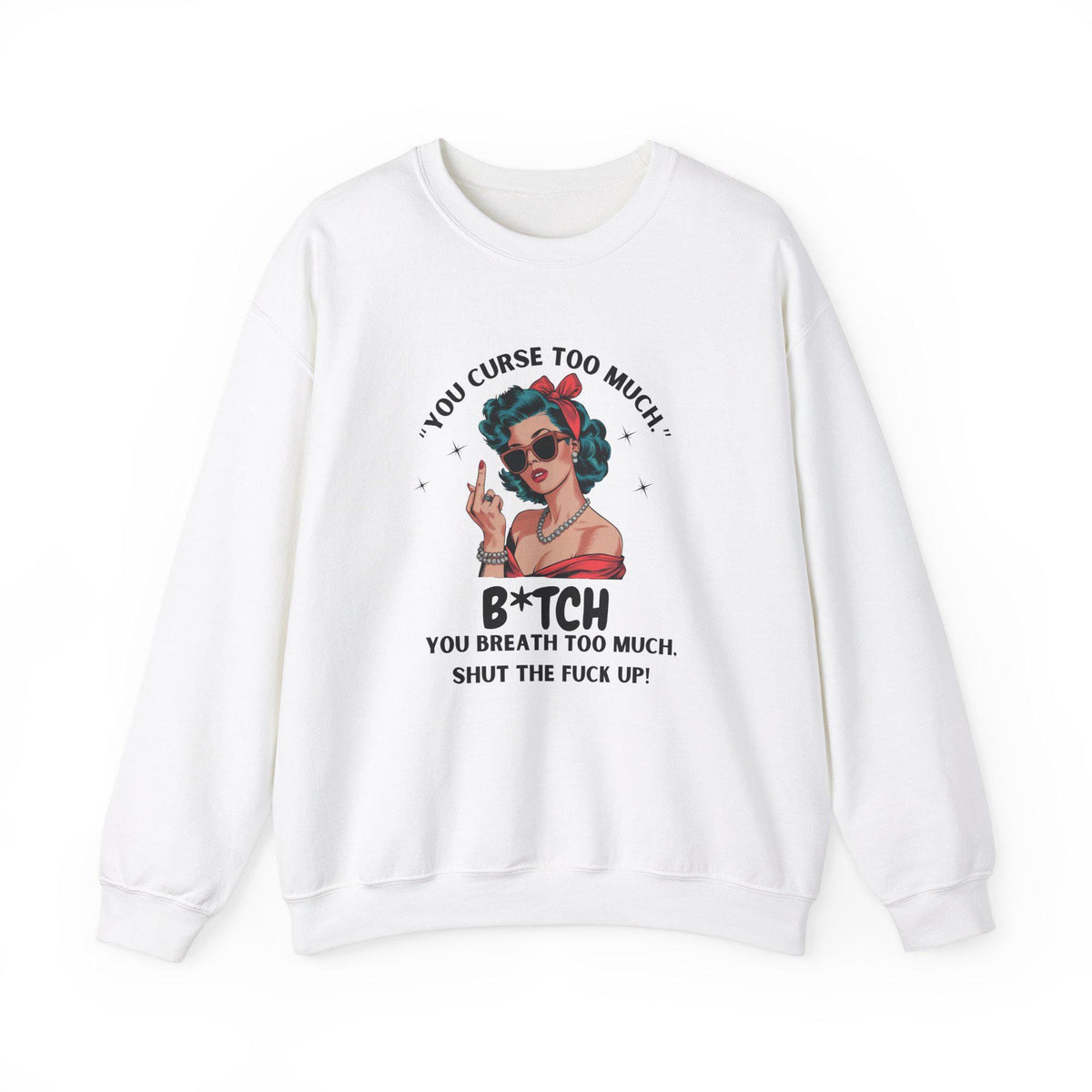 Sassy Retro Sweatshirt - Funny You Curse Too Much Top - Graphic Sweatshirt