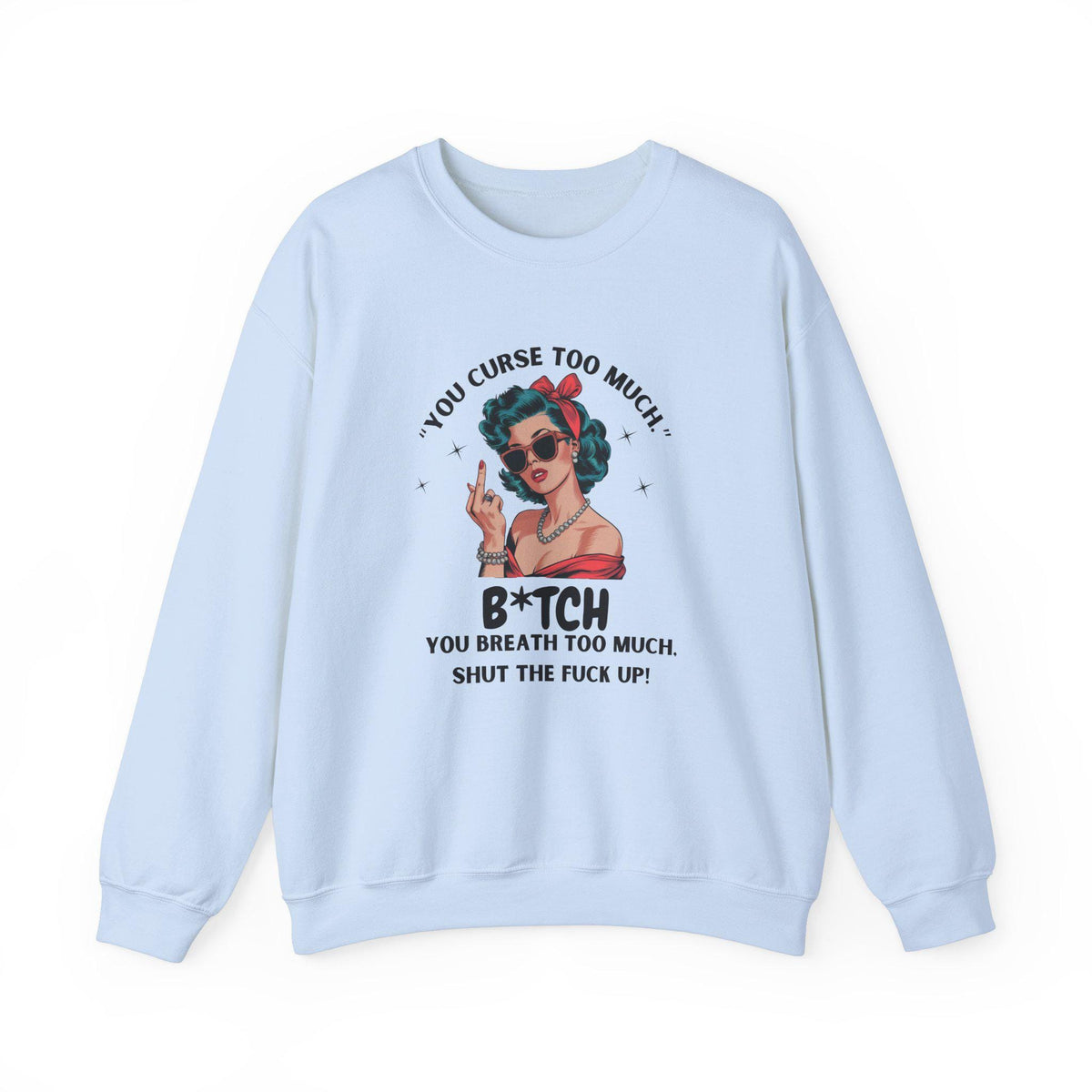 Sassy Retro Sweatshirt - Funny You Curse Too Much Top - Graphic Sweatshirt