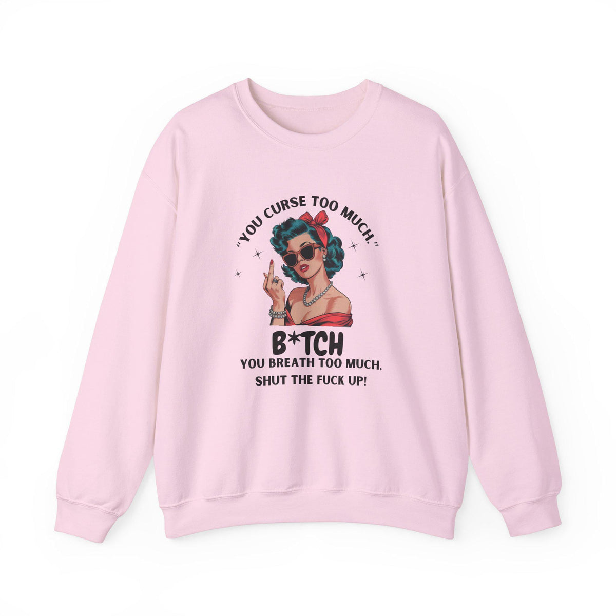 Sassy Retro Sweatshirt - Funny You Curse Too Much Top - Graphic Sweatshirt