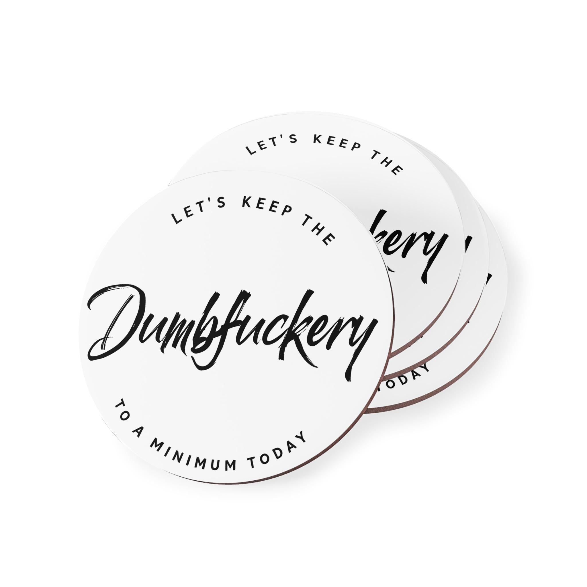 Let's Keep the Dumbfuckery to a Minimum Coasters, Funny Coasters for Home, Quirky Drink Coasters, Unique Gift for Friends, Humor Décor