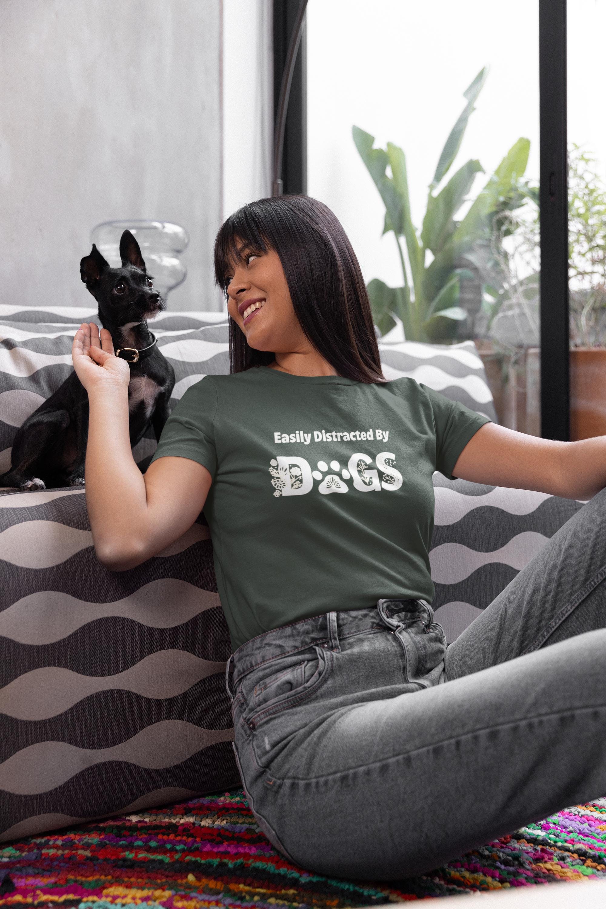 Easily Distracted by Dogs - Dog Lover Shirt - Perfect Gift for Dog Moms - Cute Animal Lover Tee