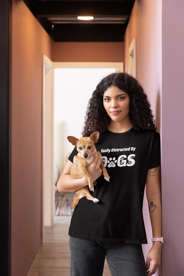 Easily Distracted by Dogs - Dog Lover Shirt - Perfect Gift for Dog Moms - Cute Animal Lover Tee