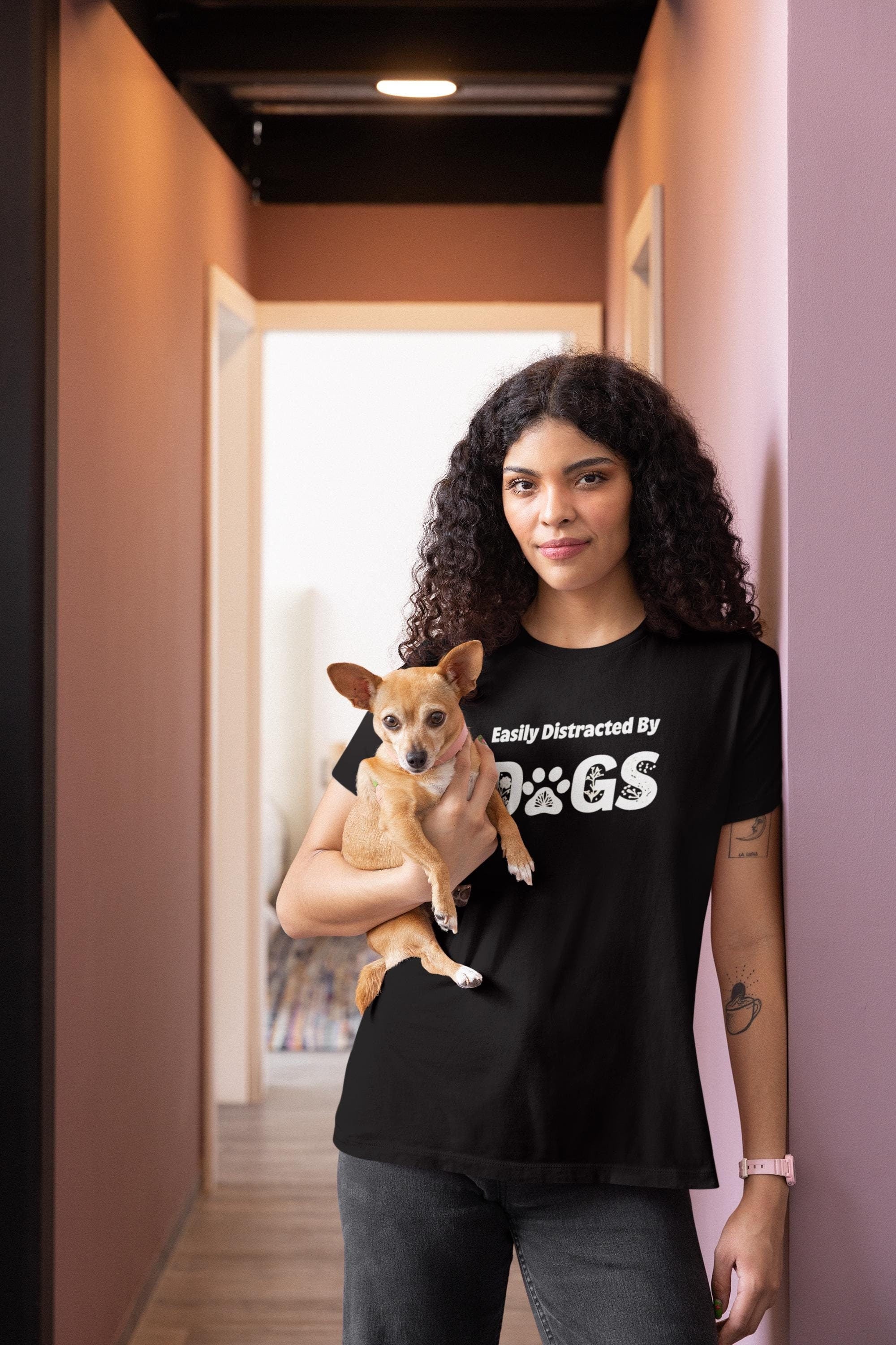 Easily Distracted by Dogs - Dog Lover Shirt - Perfect Gift for Dog Moms - Cute Animal Lover Tee
