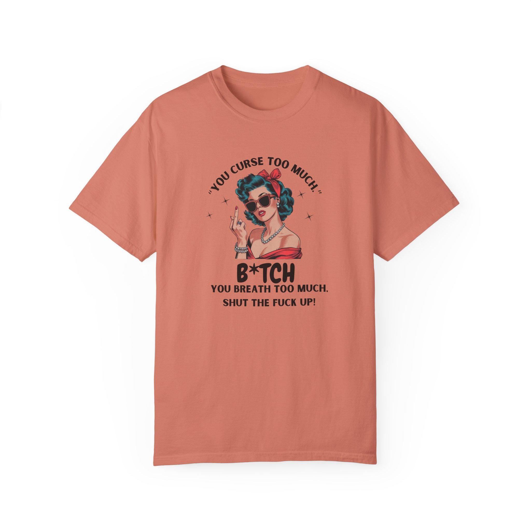 You Curse Too Much - Sassy Retro Shirt - Humor Tee - Perfect Gift for Friends
