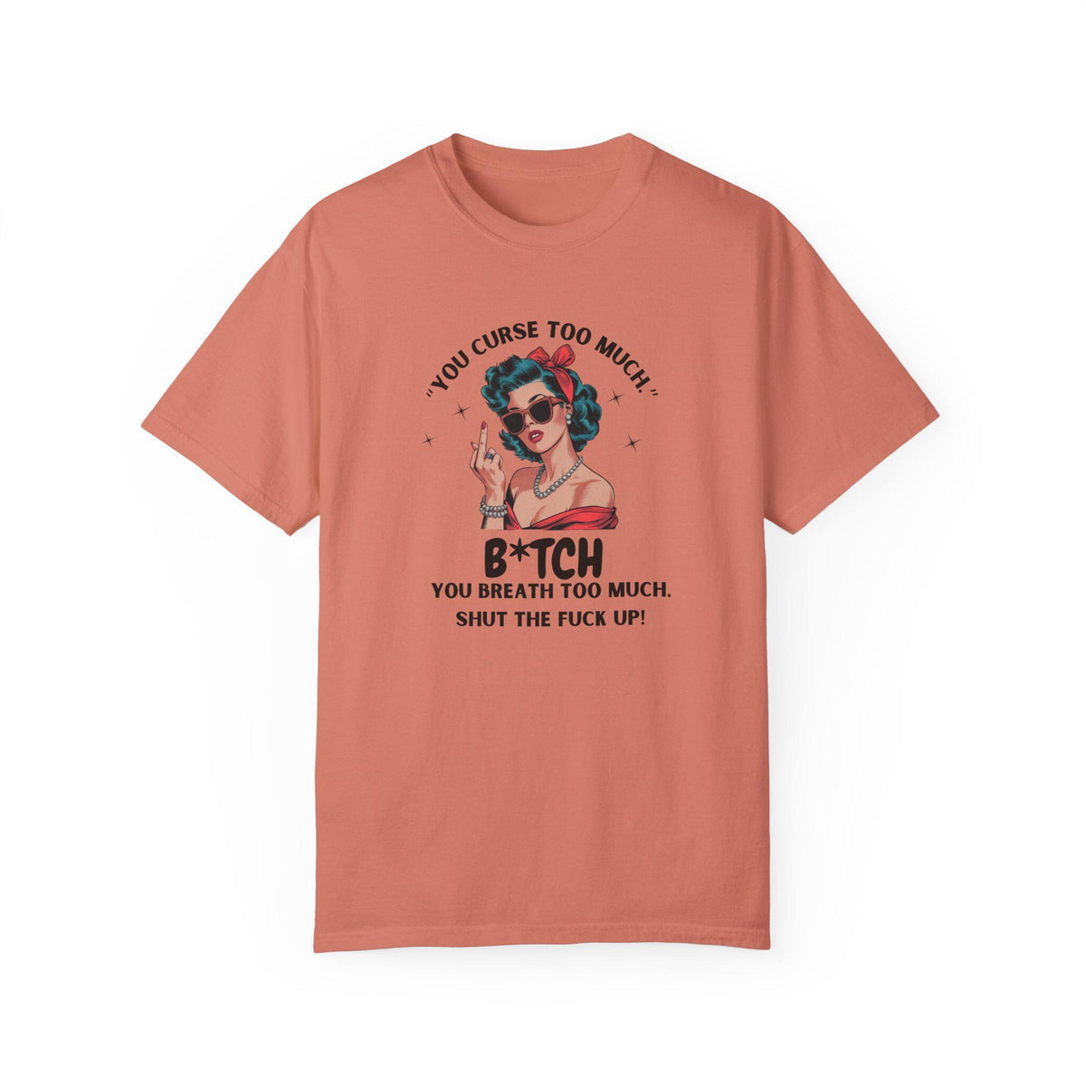 You Curse Too Much - Sassy Retro Shirt - Humor Tee - Perfect Gift for Friends