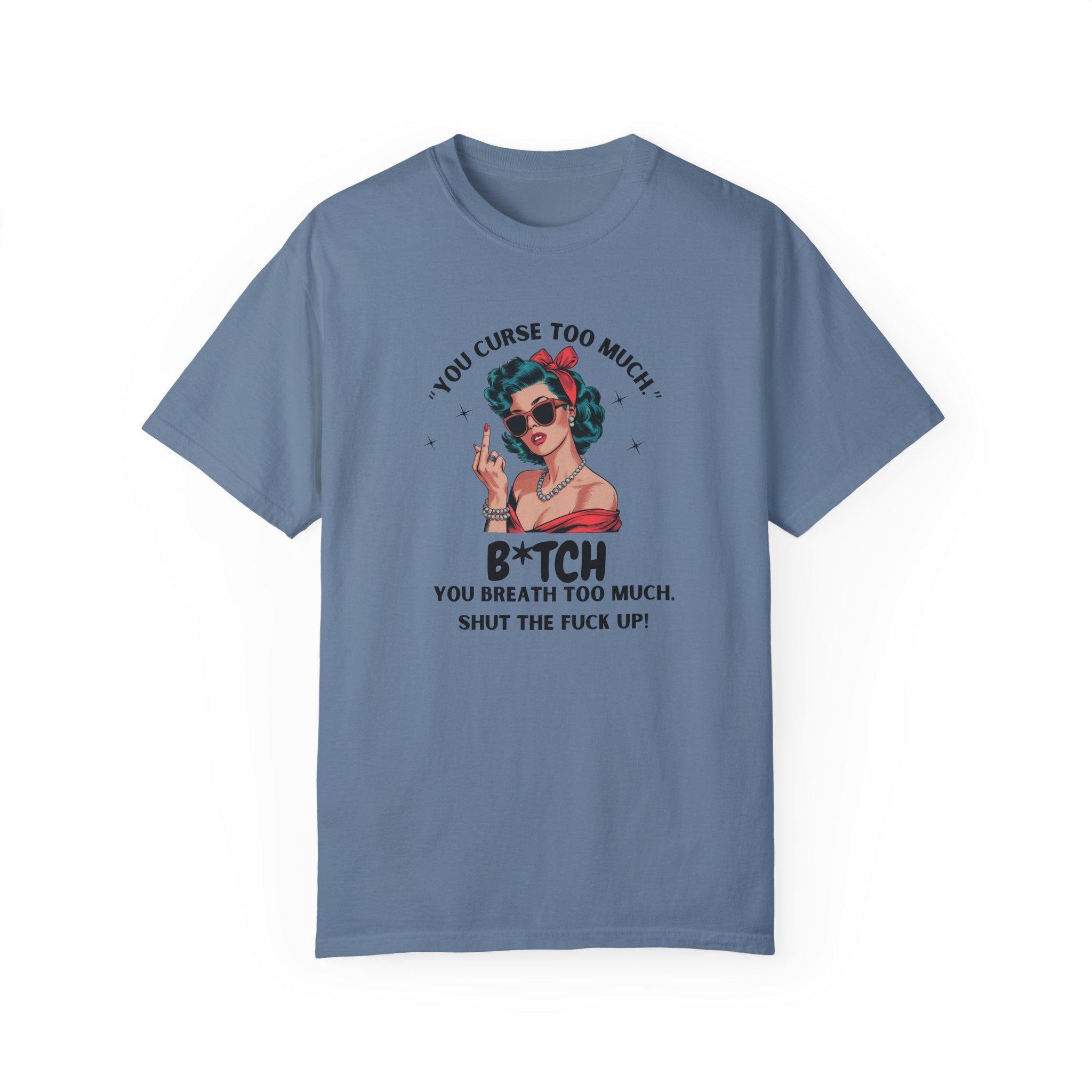 You Curse Too Much - Sassy Retro Shirt - Humor Tee - Perfect Gift for Friends