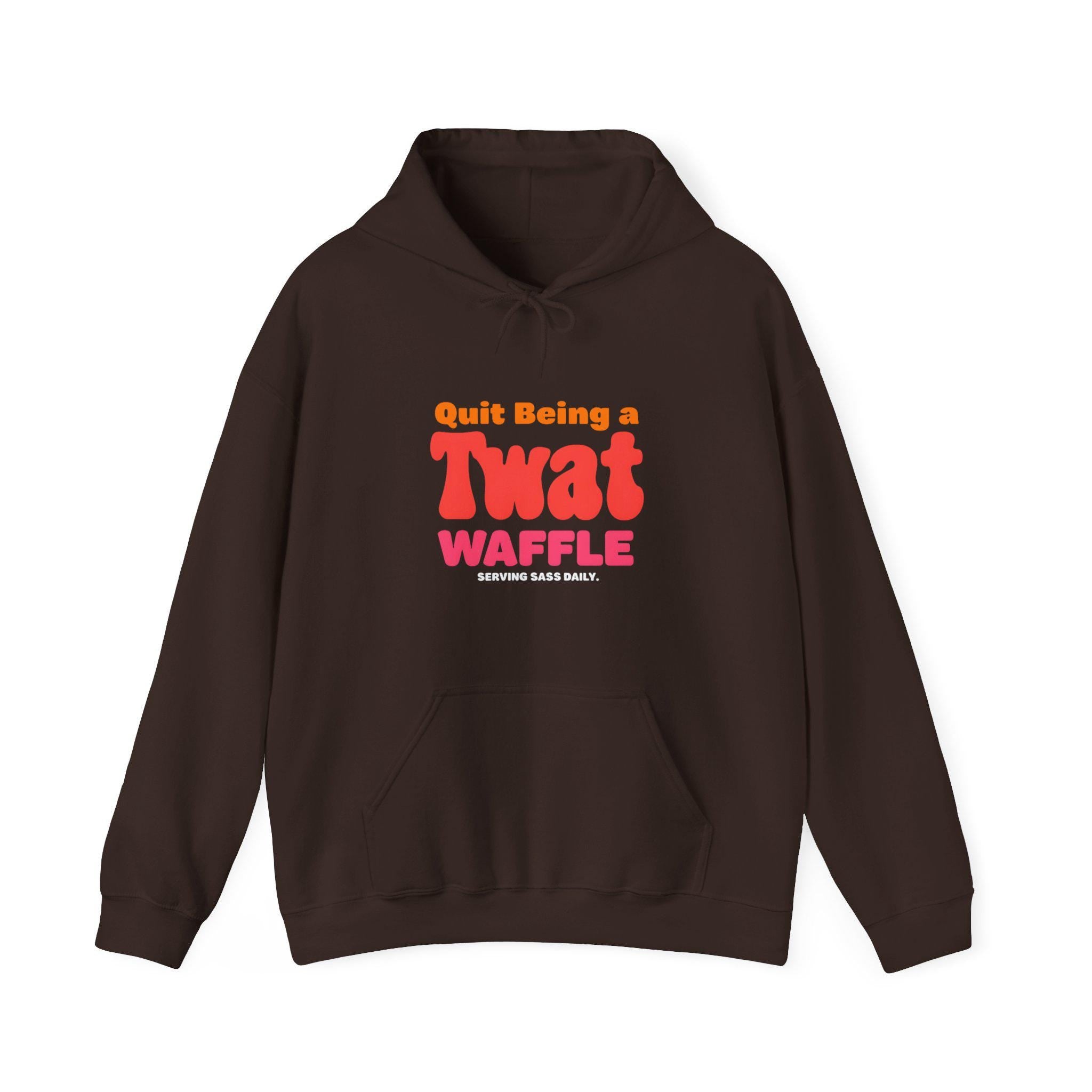Sarcastic Quit Being a Twat Waffle Hoodie -  Sassy Quirky Hoodie Gift for Best Friend