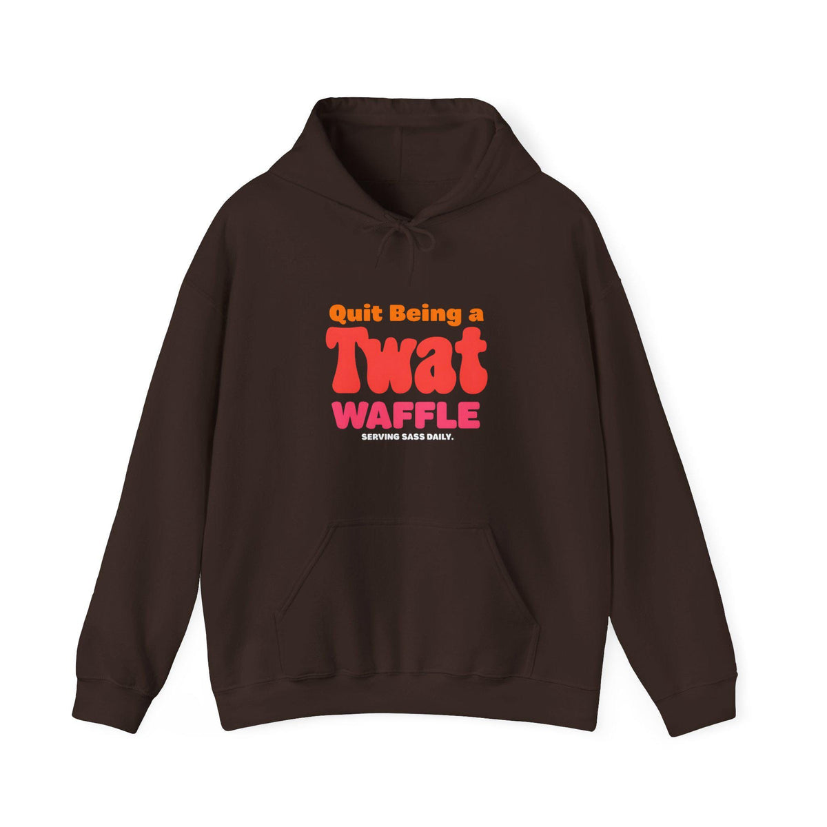 Sarcastic Quit Being a Twat Waffle Hoodie -  Sassy Quirky Hoodie Gift for Best Friend