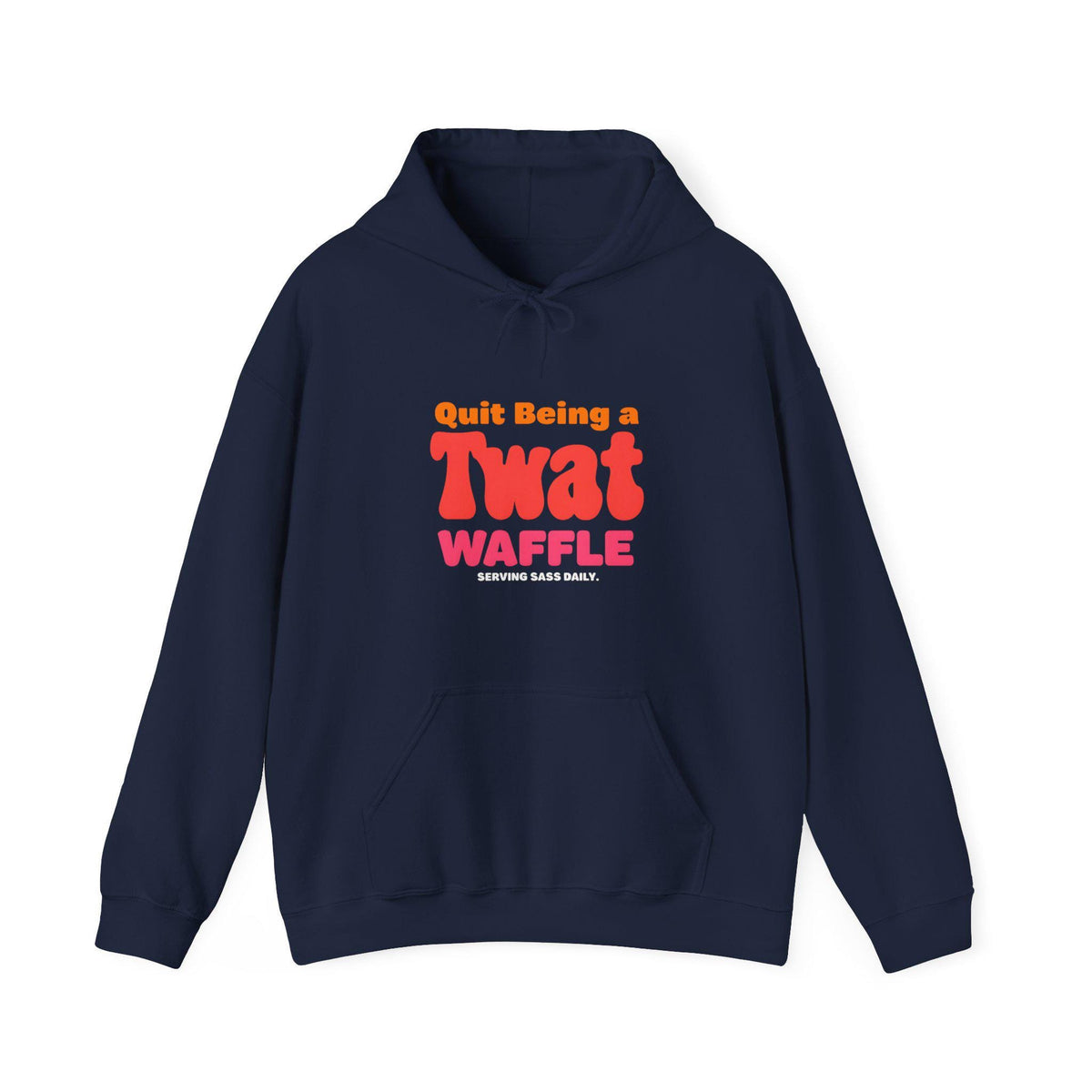 Sarcastic Quit Being a Twat Waffle Hoodie -  Sassy Quirky Hoodie Gift for Best Friend