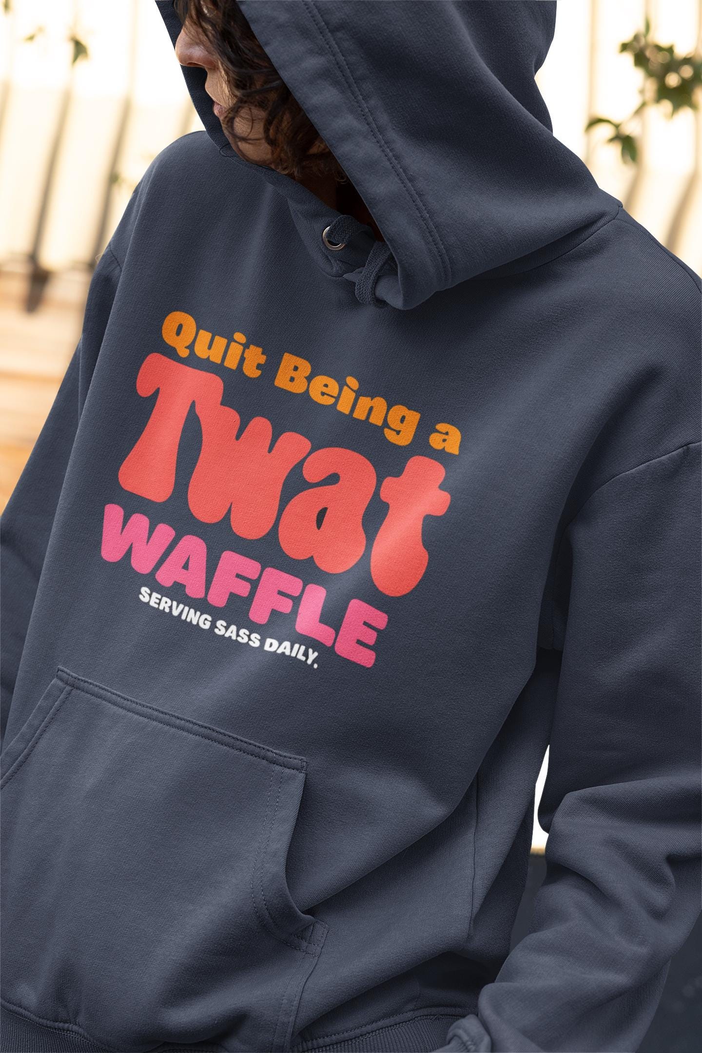 Sarcastic Quit Being a Twat Waffle Hoodie -  Sassy Quirky Hoodie Gift for Best Friend