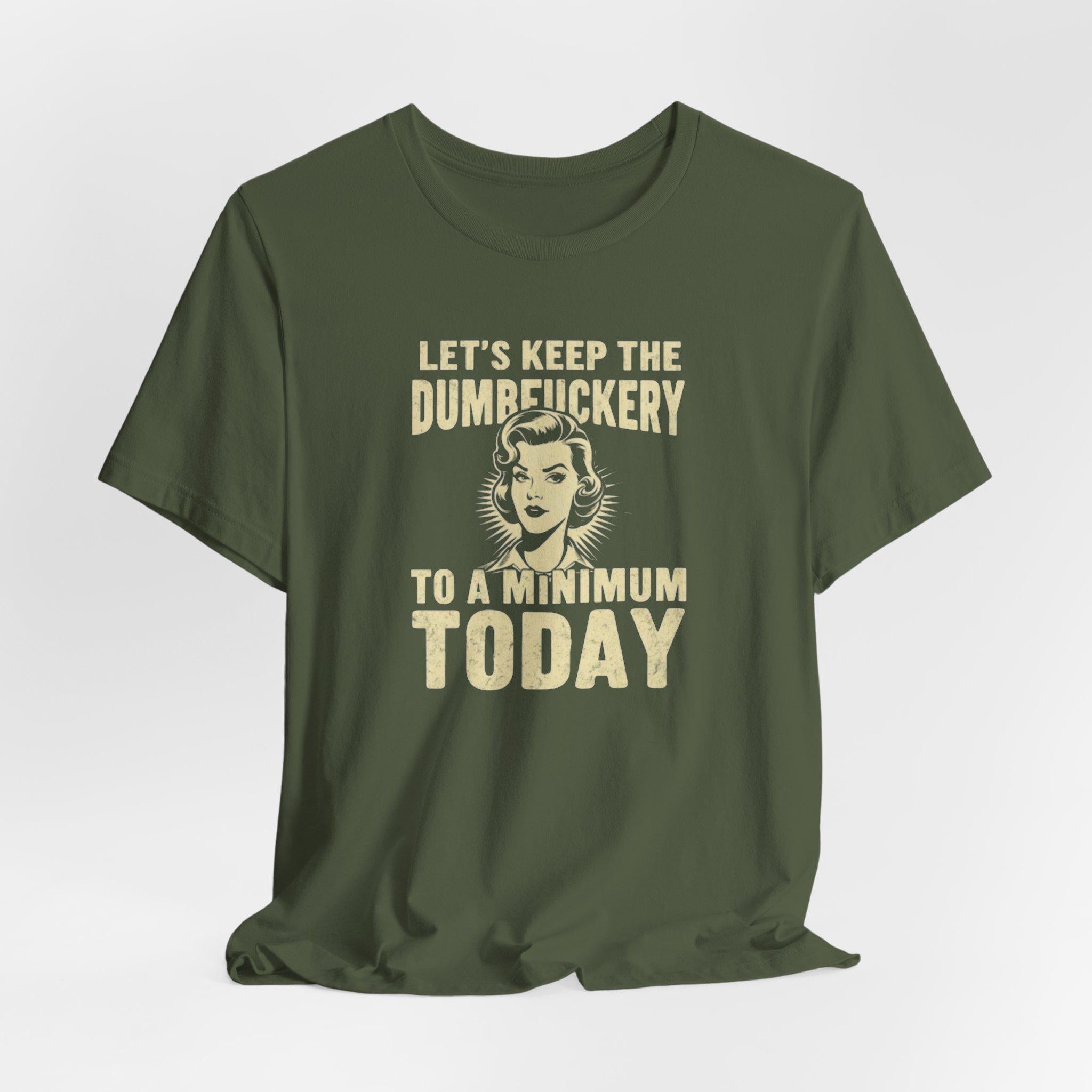 Sarcastic Quote Minimal Dumfuckery Tee - Funny Graphic Shirt for Men and Women
