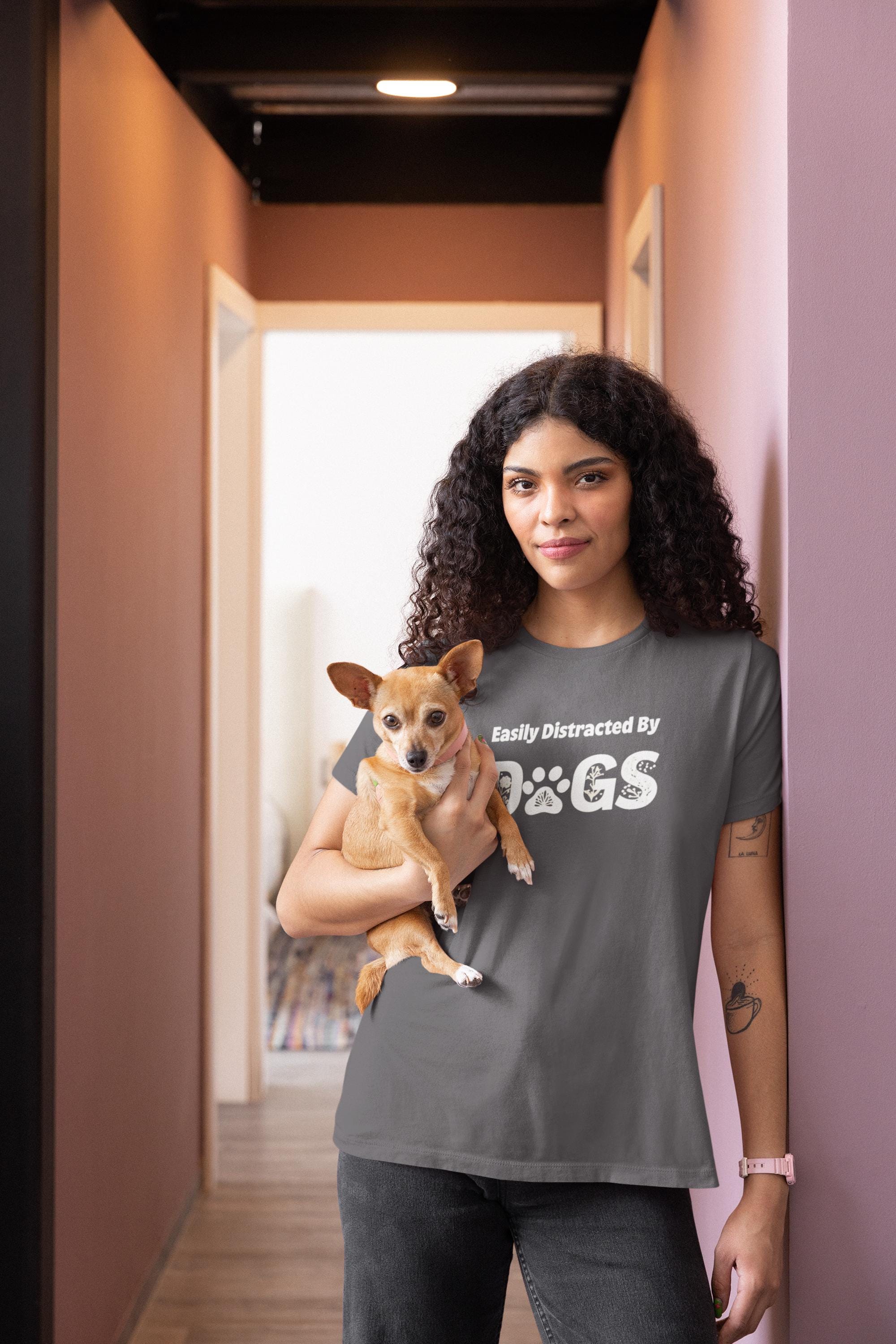 Easily Distracted by Dogs - Dog Lover Shirt - Perfect Gift for Dog Moms - Cute Animal Lover Tee