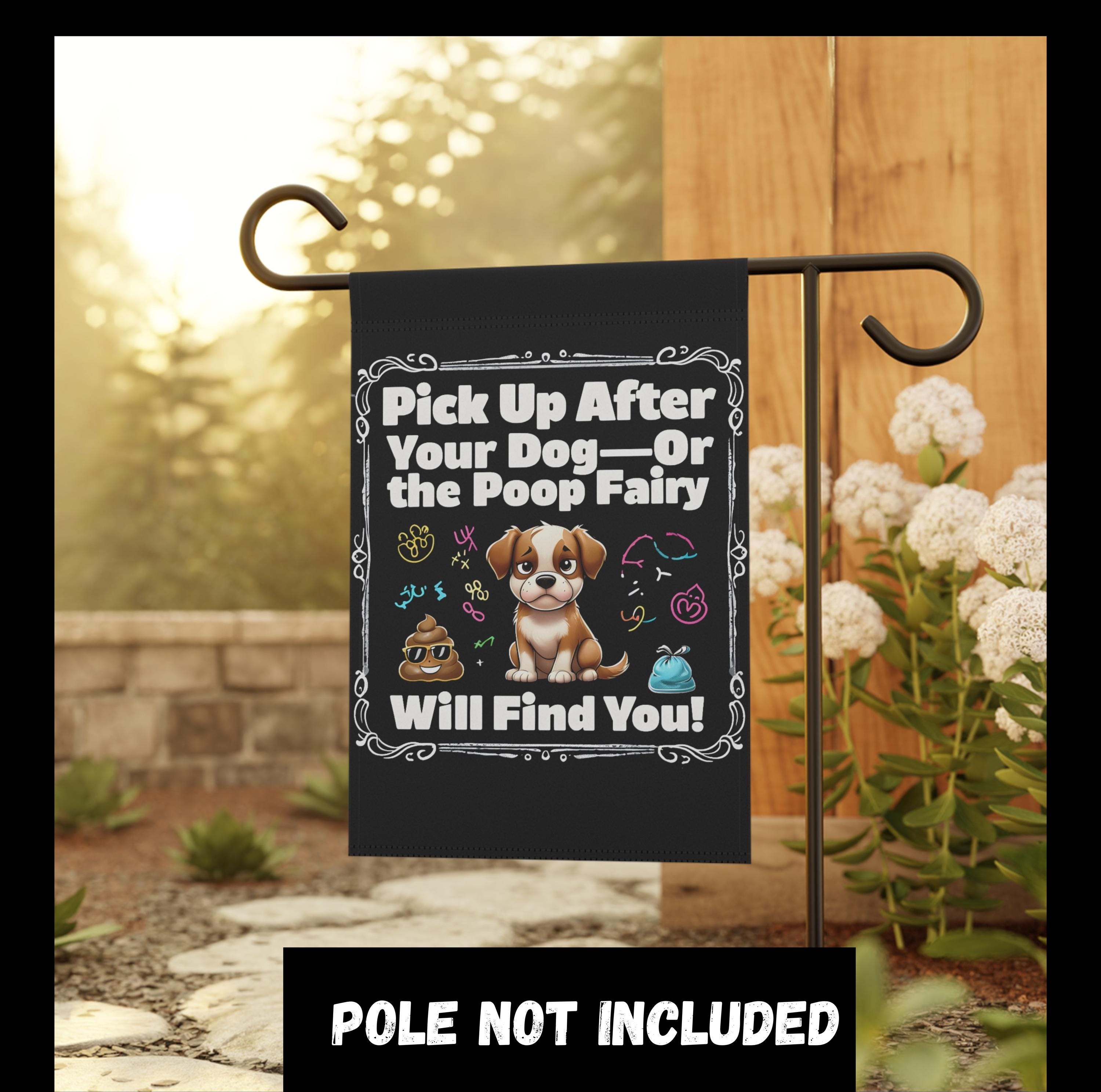 Dog Waste Sign - Pick Up After Your Dog - Poop Fairy Will Find You - Pet Owner Gift