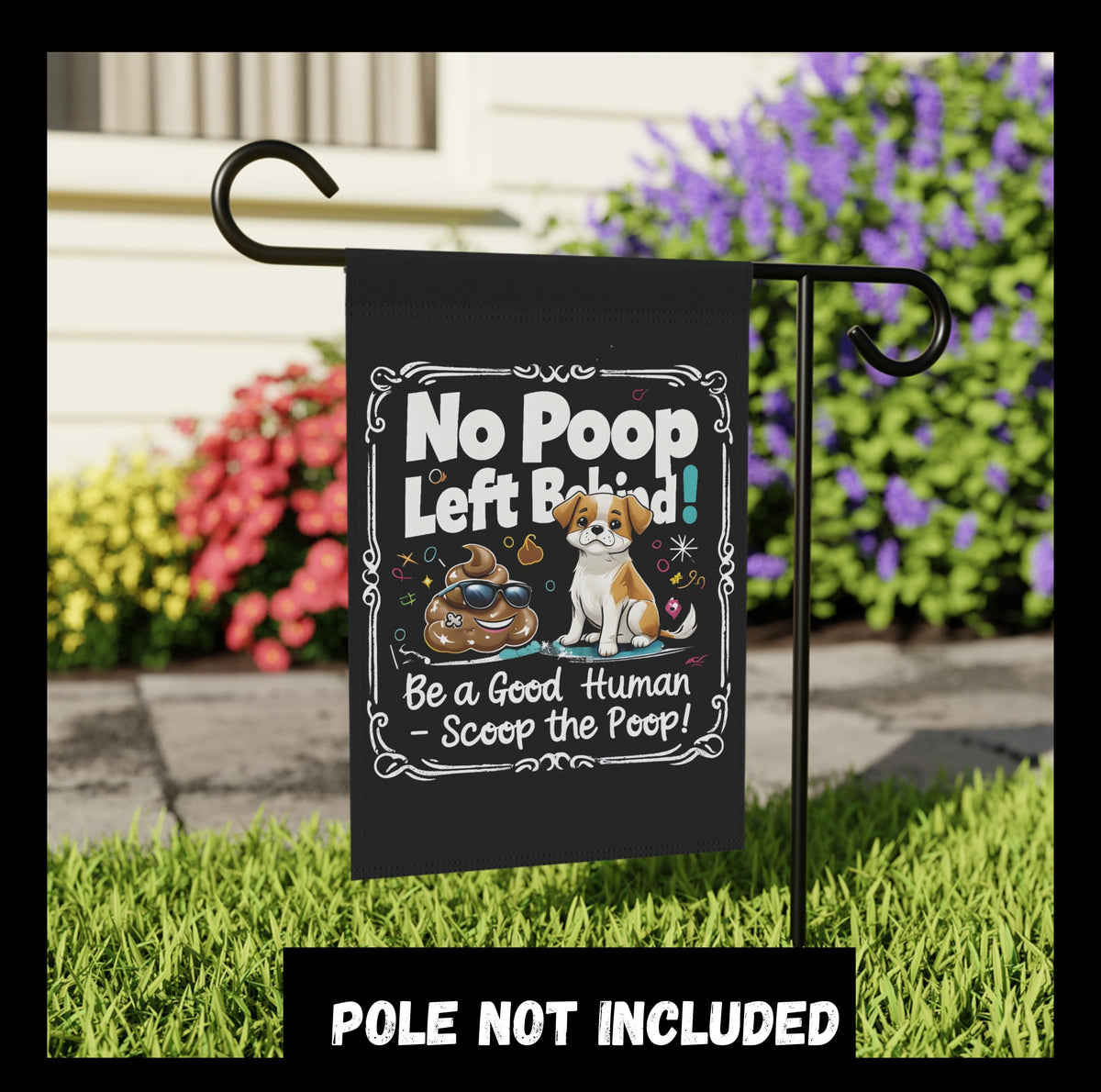 Scoop the Poop Flag - No Poop Left Behind - Be a Good Human - Pet Waste Reminder