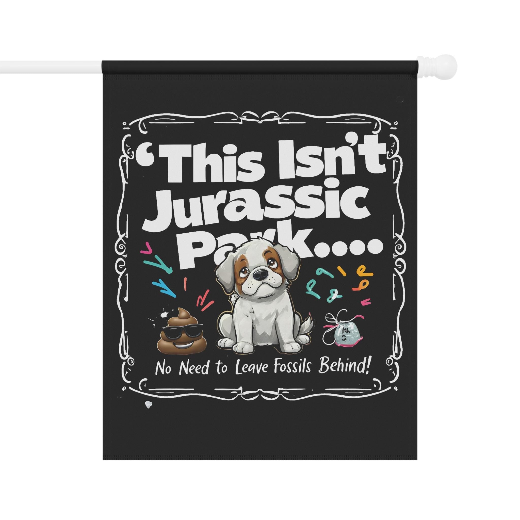 Pick Up Your Dog Poop Sign - Funny Dog Poop Joke - Clean Up After Your Dog - Sarcastic Jurassic Park Inspired Yard Flag