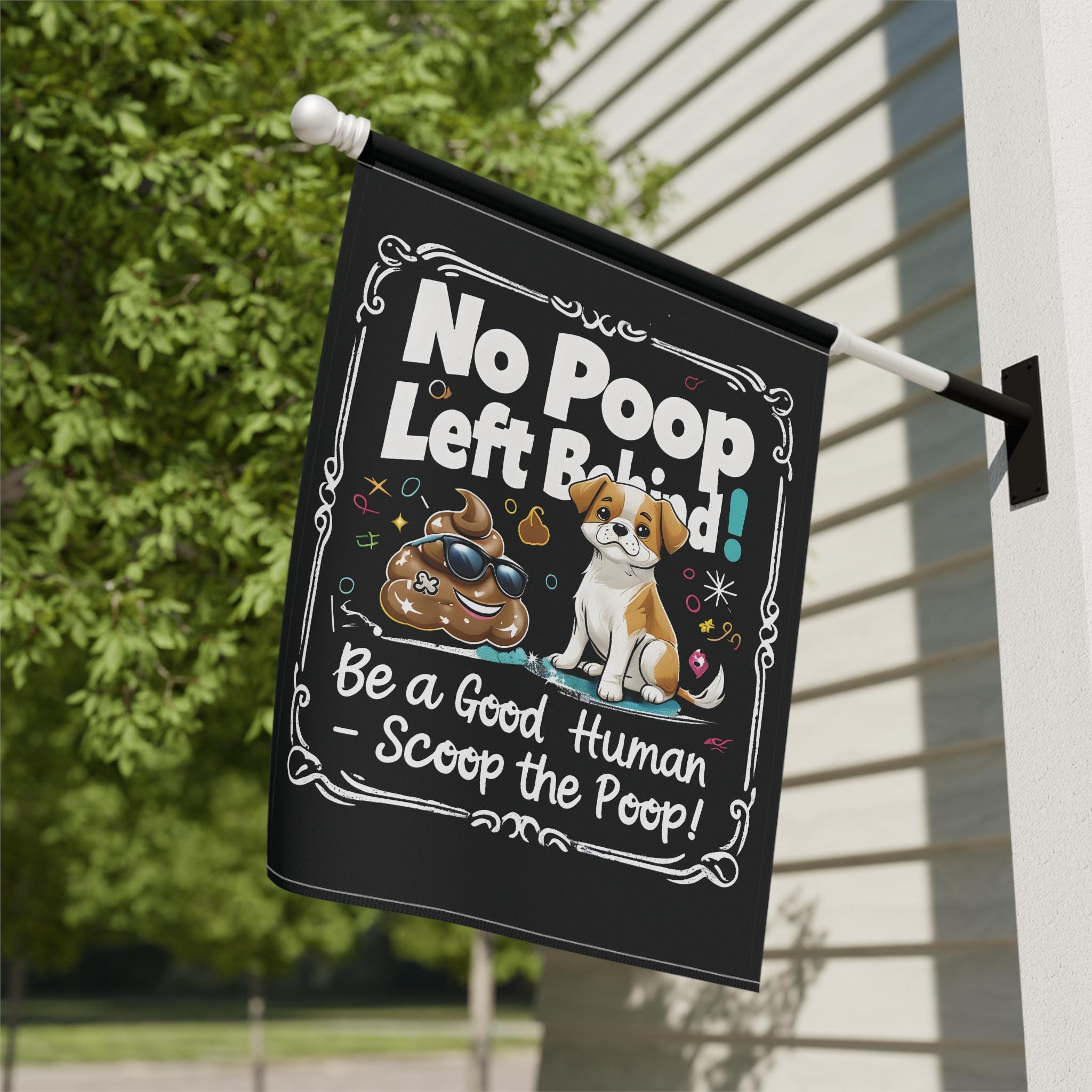 Scoop the Poop Flag - No Poop Left Behind - Be a Good Human - Pet Waste Reminder