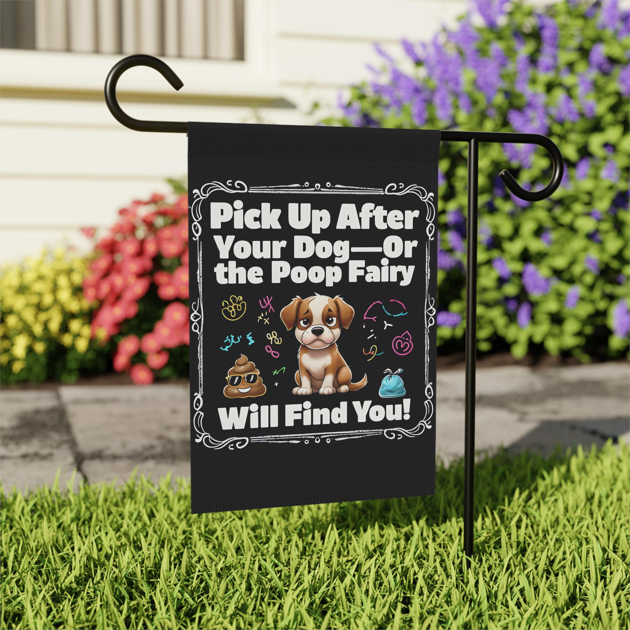 Dog Waste Sign - Pick Up After Your Dog - Poop Fairy Will Find You - Pet Owner Gift