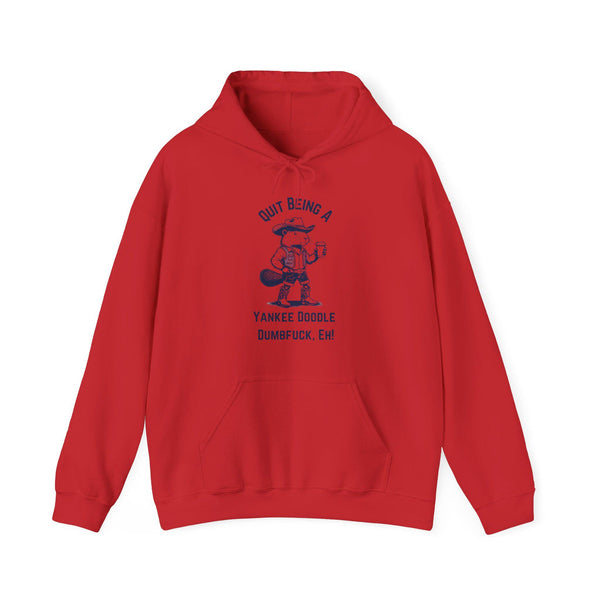Humorous Canadian Slang Hoodie - Quit Being a Yankee Doodle Dumf*ck, Eh! - Funny Gift for Friends
