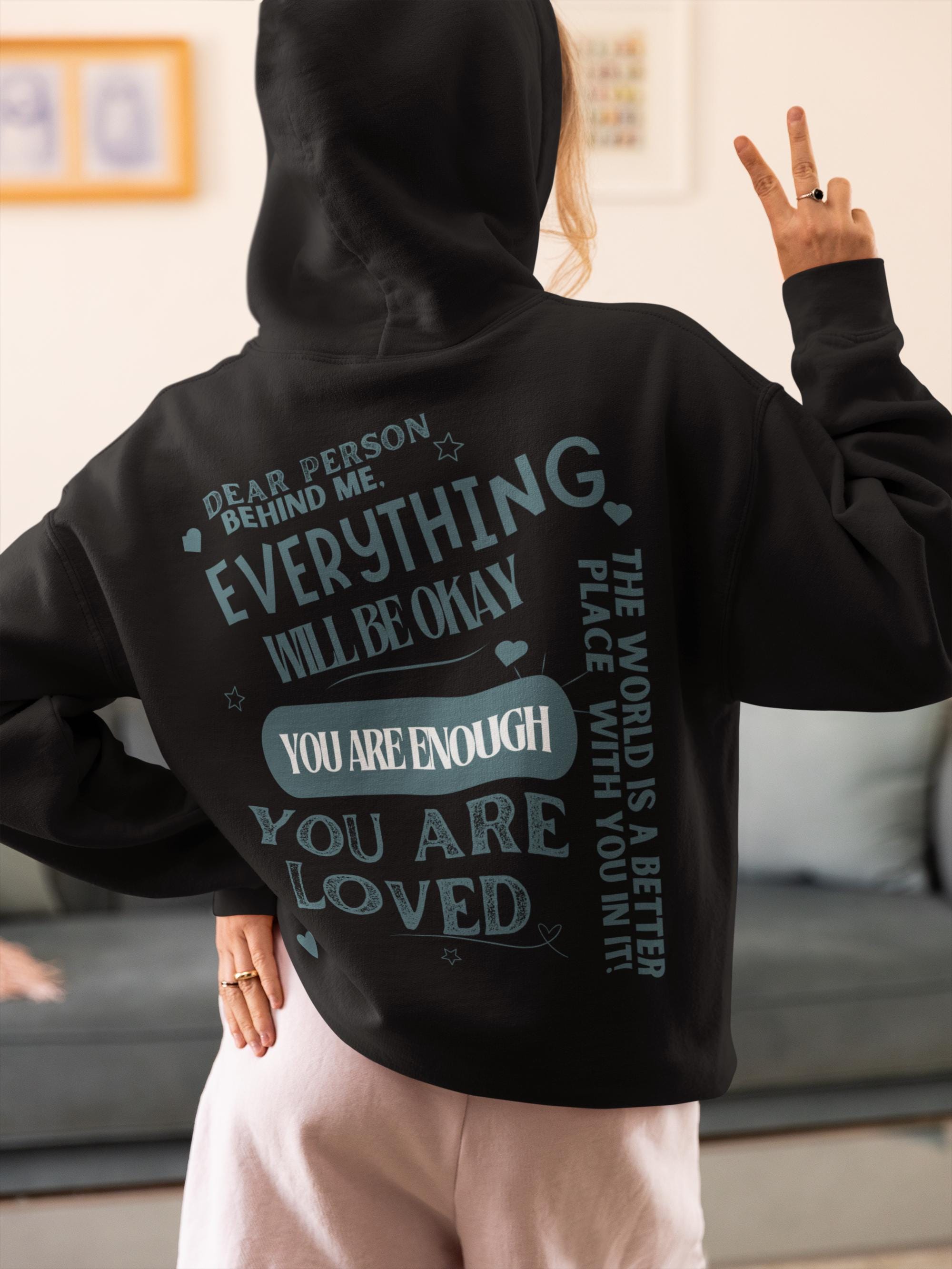 Dear Person Behind Me - You Are Enough - Positive Message - Motivational Sweatshirt