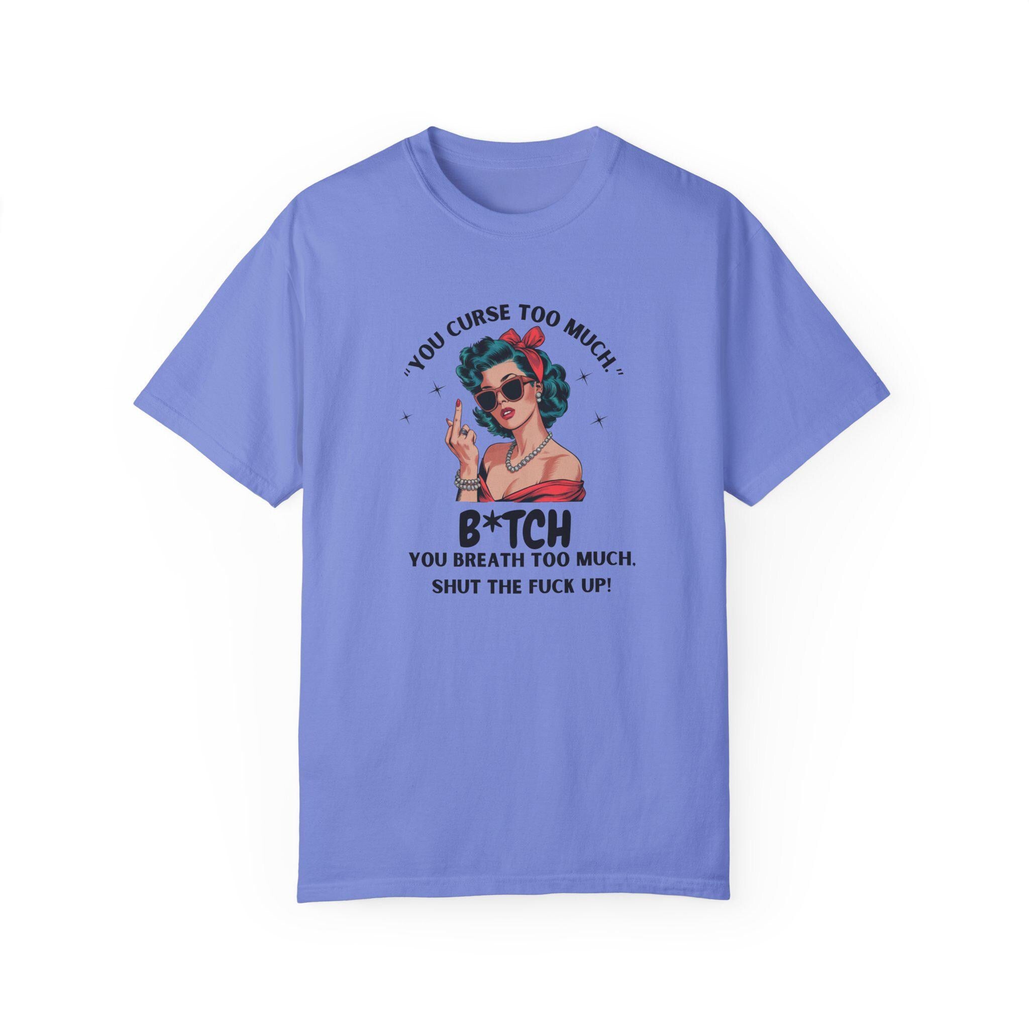 You Curse Too Much - Sassy Retro Shirt - Humor Tee - Perfect Gift for Friends
