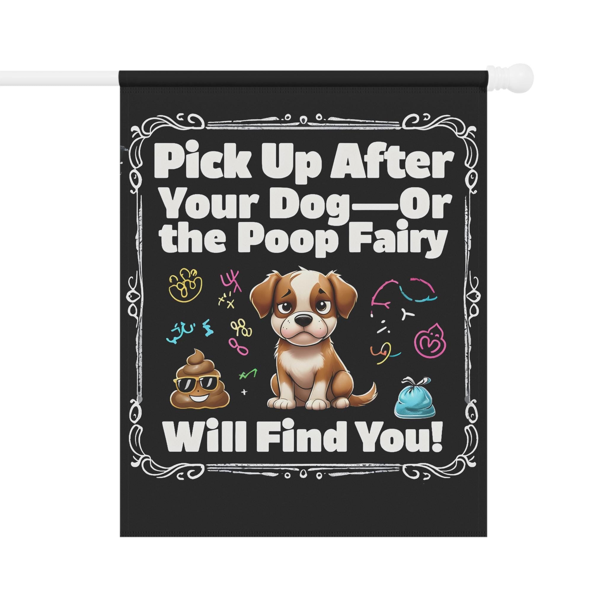 Dog Waste Sign - Pick Up After Your Dog - Poop Fairy Will Find You - Pet Owner Gift