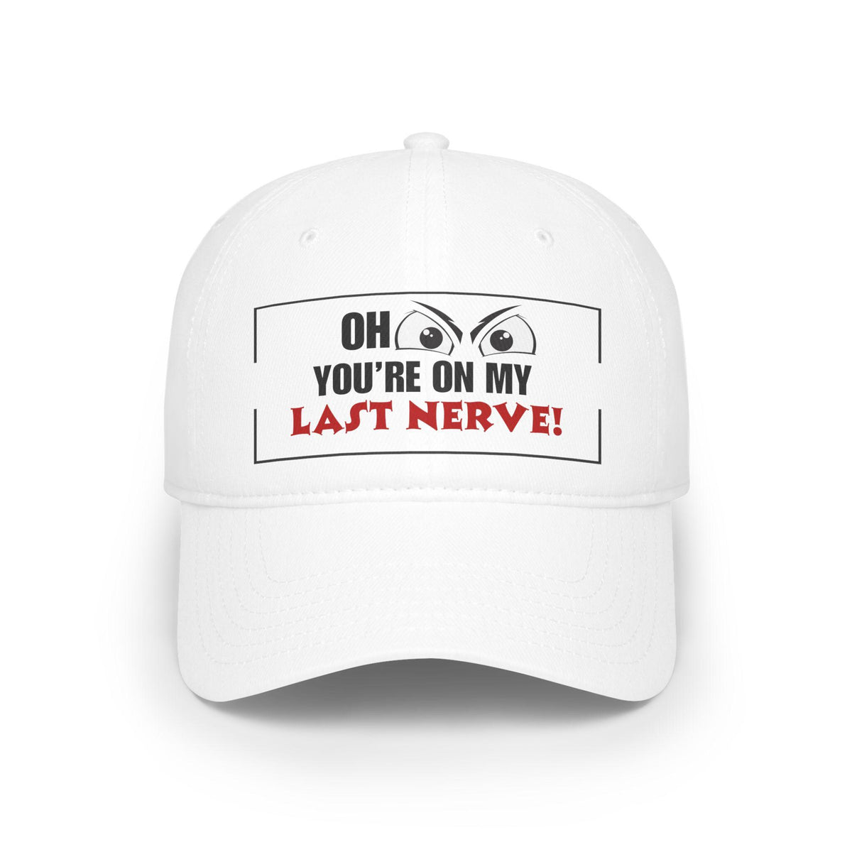 Funny Baseball Cap - "Oh Look You're on My Last Nerve!", Sarcastic Trucker Cap, Funny Gift for Wife, Adult Humor Hat, Accessories