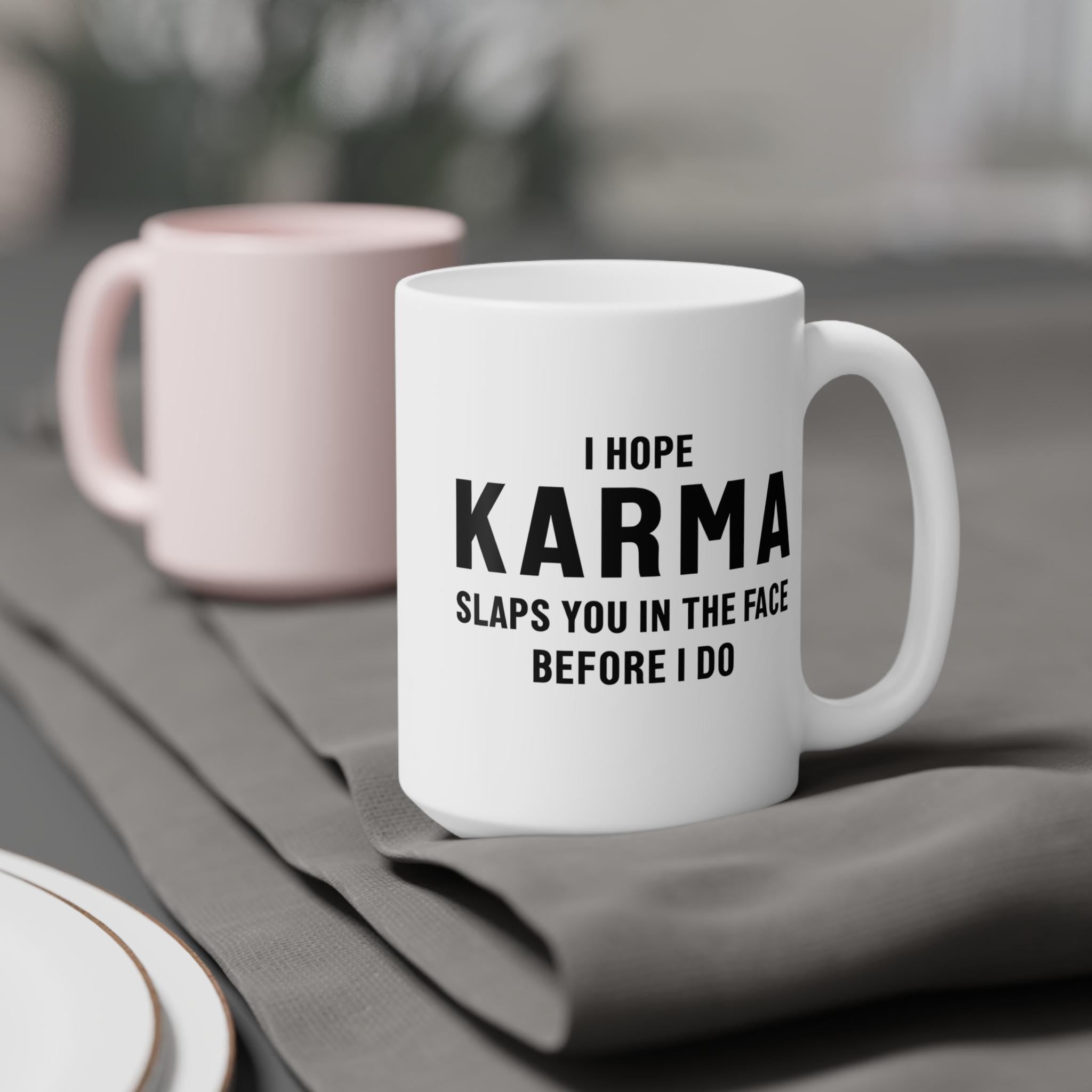 Karma Quote Ceramic Mug - Funny Gifts for Friends, Coffee Lover&#39;s Mug, Office Humor, Gift for Him/Her, Unique Inspirational Cup