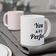 You Are Perfect Coffee Mug - Ceramic Mug, Inspirational Mug, Motivational Coffee Cup, Positive Quote Drinkware, Gift for Her, Home Office
