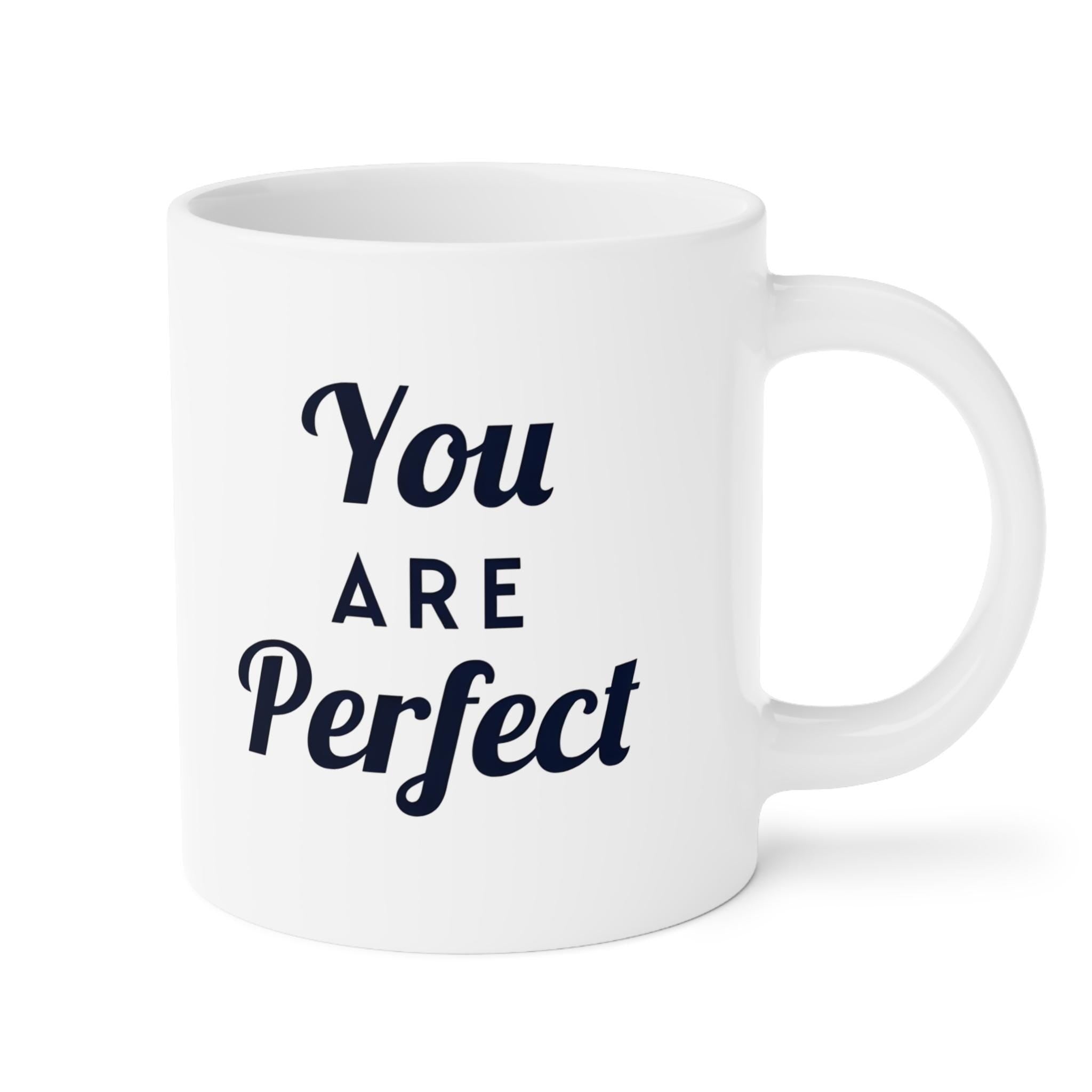 You Are Perfect Coffee Mug - Ceramic Mug, Inspirational Mug, Motivational Coffee Cup, Positive Quote Drinkware, Gift for Her, Home Office