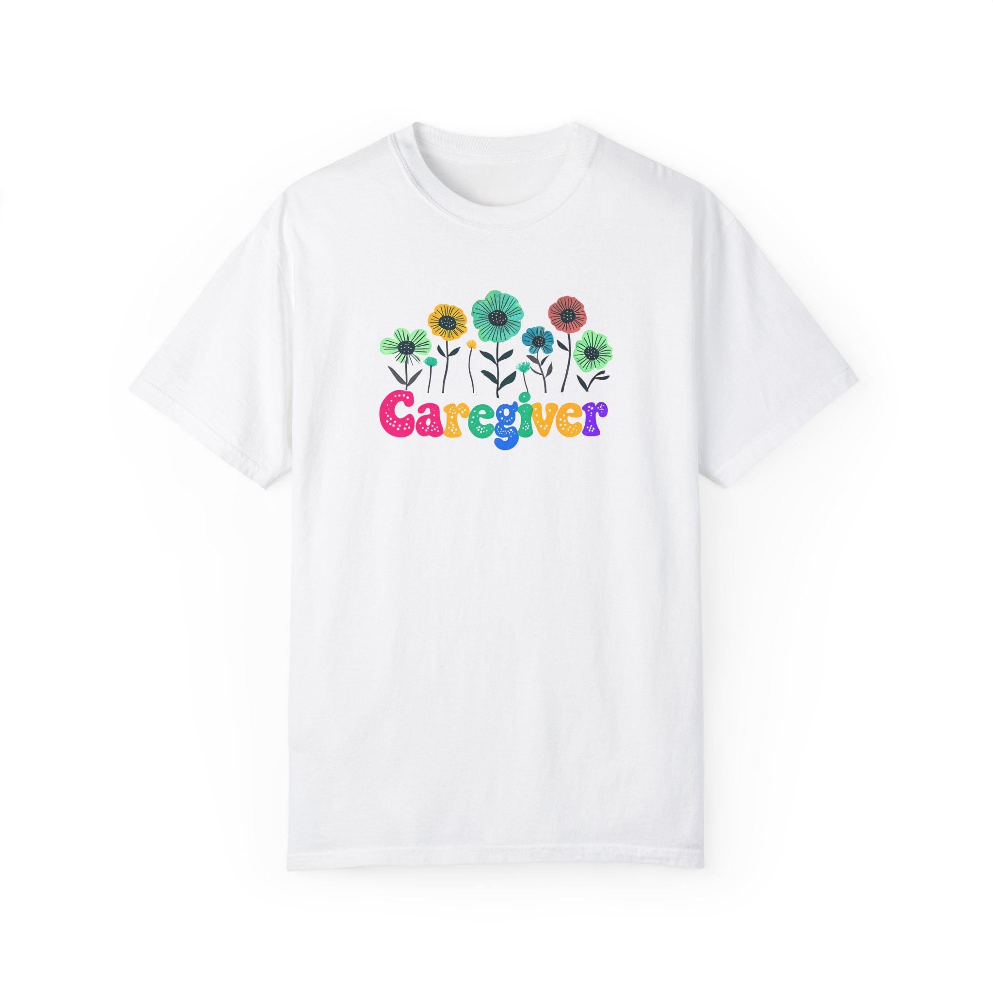 Caregiver Floral T-shirt, Gift for Caregivers, Unisex Tee, Garment-Dyed Shirt, Flower Lover Gift, Floral Print Top