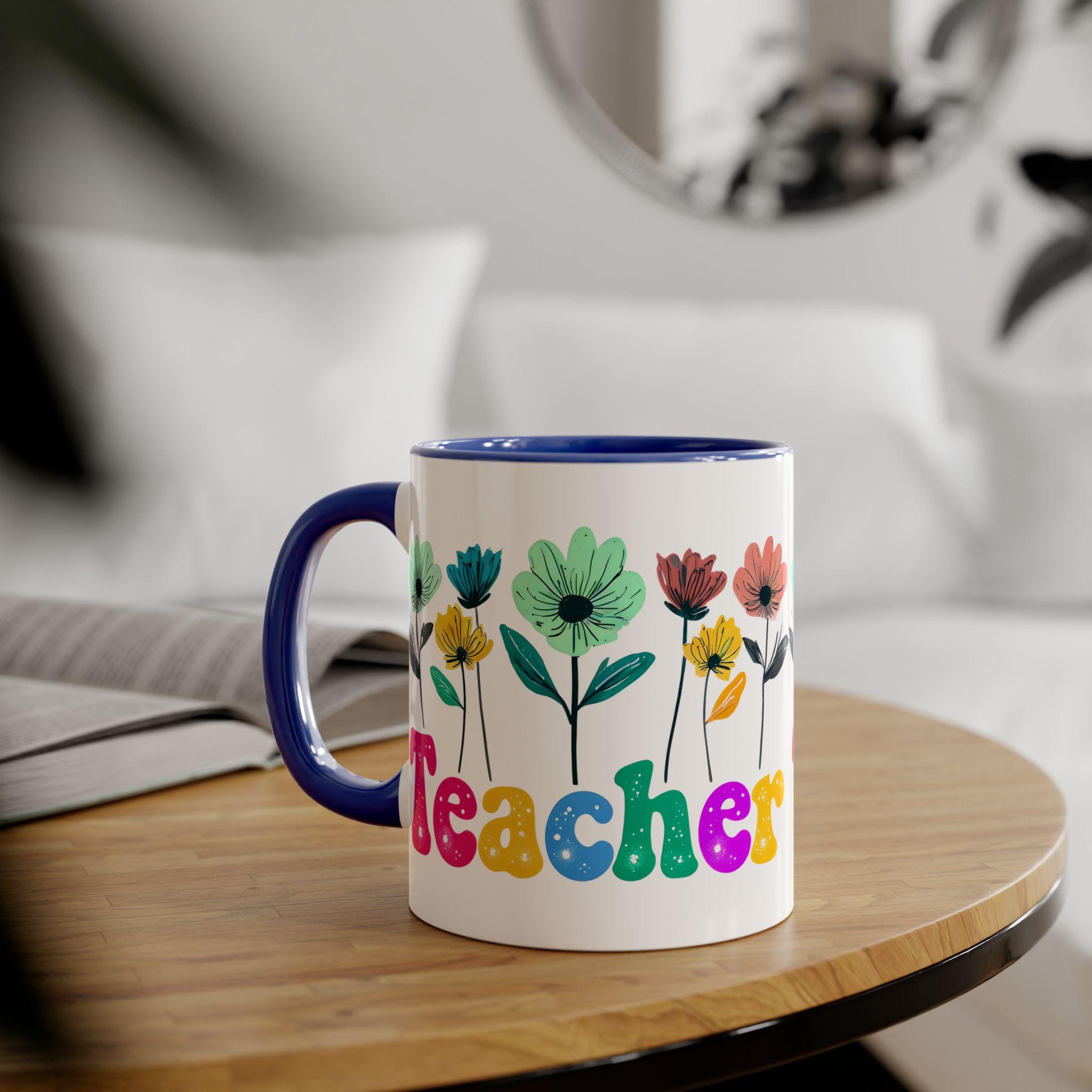 Teacher flower mug, Teacher Gifts, Floral Cup, Teacher Appreciation, Custom Mug for Educators, Accent Mugs, 11oz