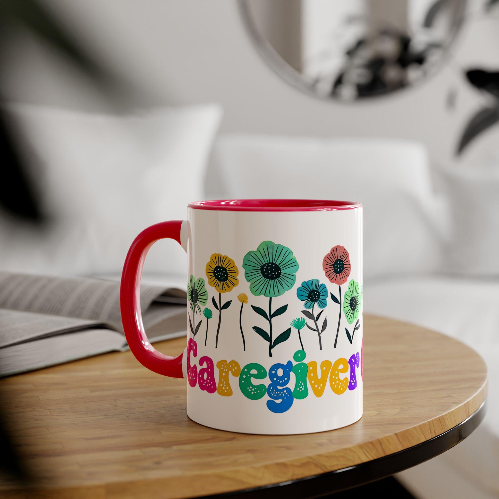 Mug Gift for Caregiver, Cute Coffee Mug, Funny Gift for Nurses, Heartwarming Caregiver Thank You Mug, Floral Mug