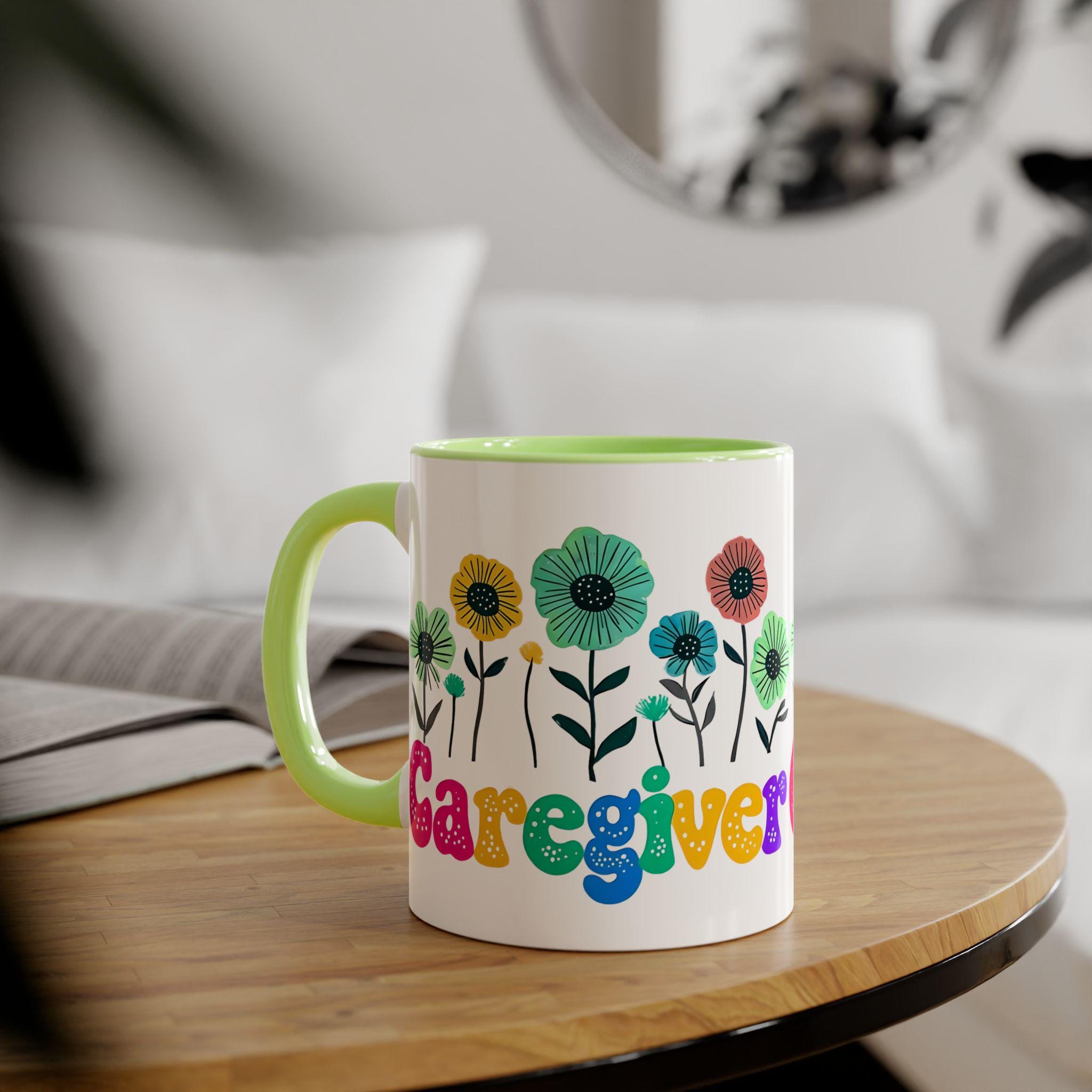 Mug Gift for Caregiver, Cute Coffee Mug, Funny Gift for Nurses, Heartwarming Caregiver Thank You Mug, Floral Mug