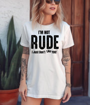 Funny Statement T-shirt, "I'm Not Rude T-Shirt, Funny Sarcastic Tee, Perfect Gift for Friends, Humor Shirt for Casual Wear"