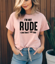 Funny Statement T-shirt, "I'm Not Rude T-Shirt, Funny Sarcastic Tee, Perfect Gift for Friends, Humor Shirt for Casual Wear"