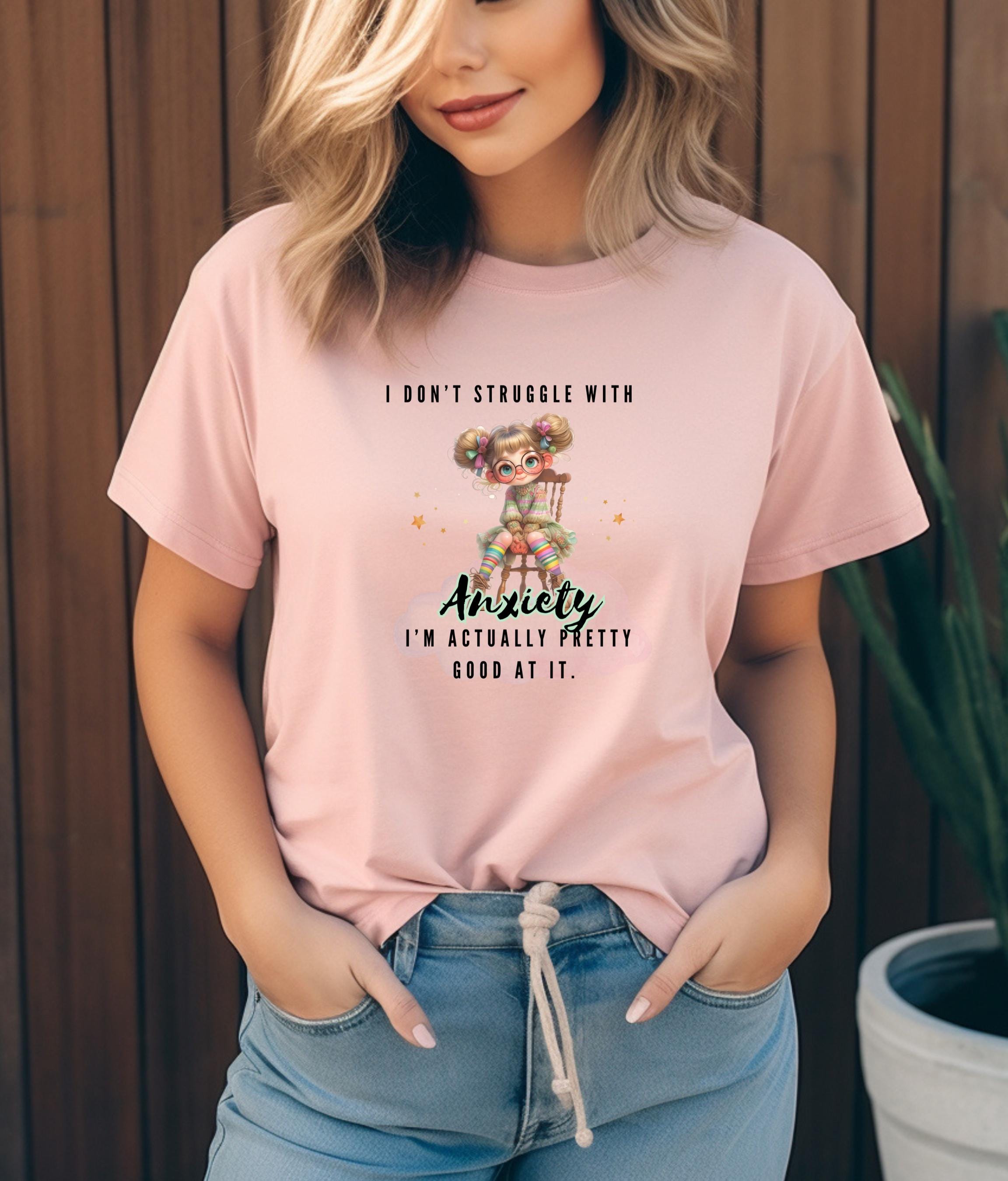 I Don&#39;t Struggle With Anxiety Shirt, Witty Anxiety Humor Tee, Sarcastic Mental Health Gift, Funny Saying Top