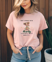 I Don't Struggle With Anxiety Shirt, Witty Anxiety Humor Tee, Sarcastic Mental Health Gift, Funny Saying Top