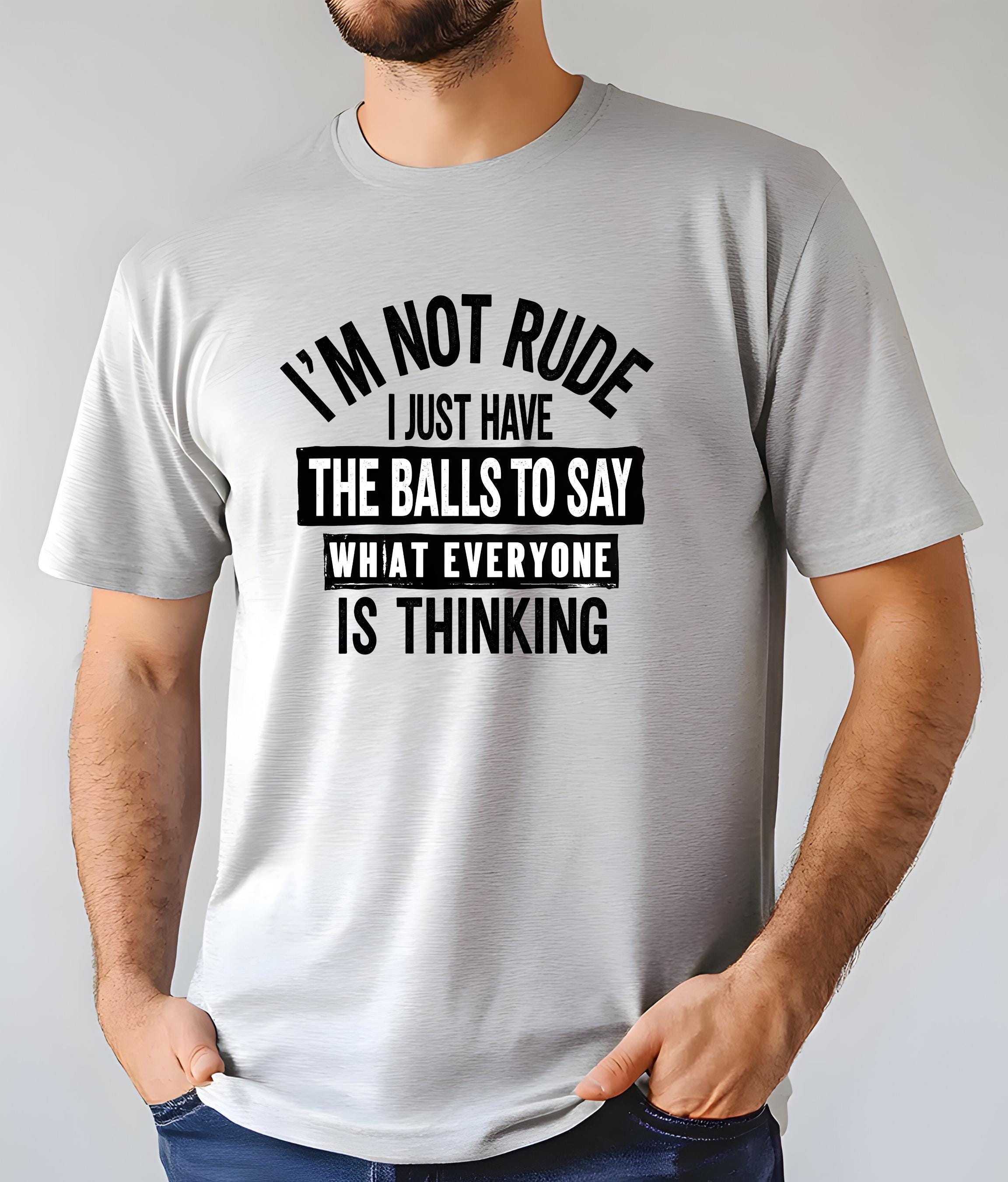 Im Not Rude, Sarcastic Tshirt, Funny Saying Tee, Gift for Him, Witty Humor Shirt, Trendy Sarcastic Graphic Tee, Conversation Starter,