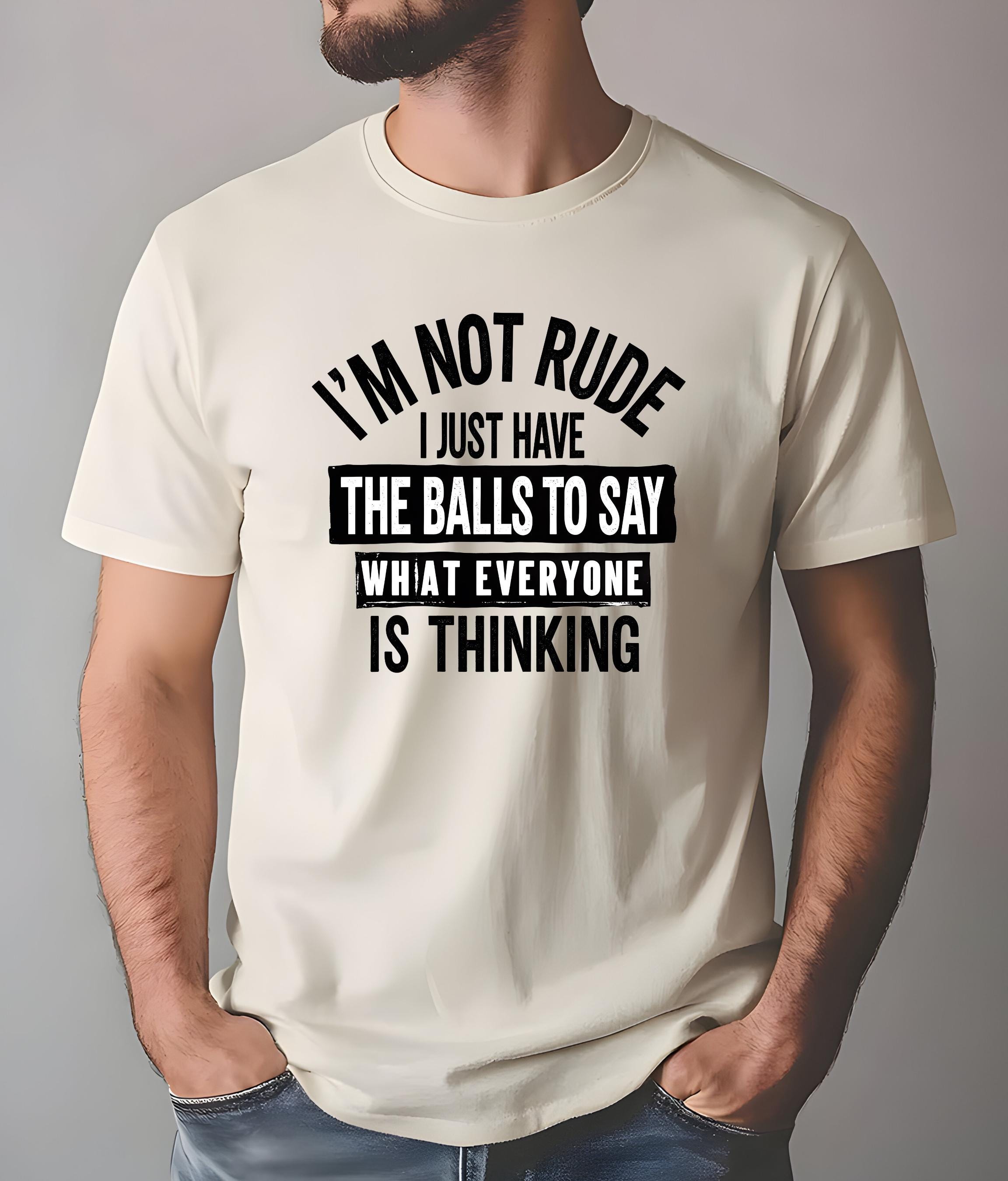 Im Not Rude, Sarcastic Tshirt, Funny Saying Tee, Gift for Him, Witty Humor Shirt, Trendy Sarcastic Graphic Tee, Conversation Starter,