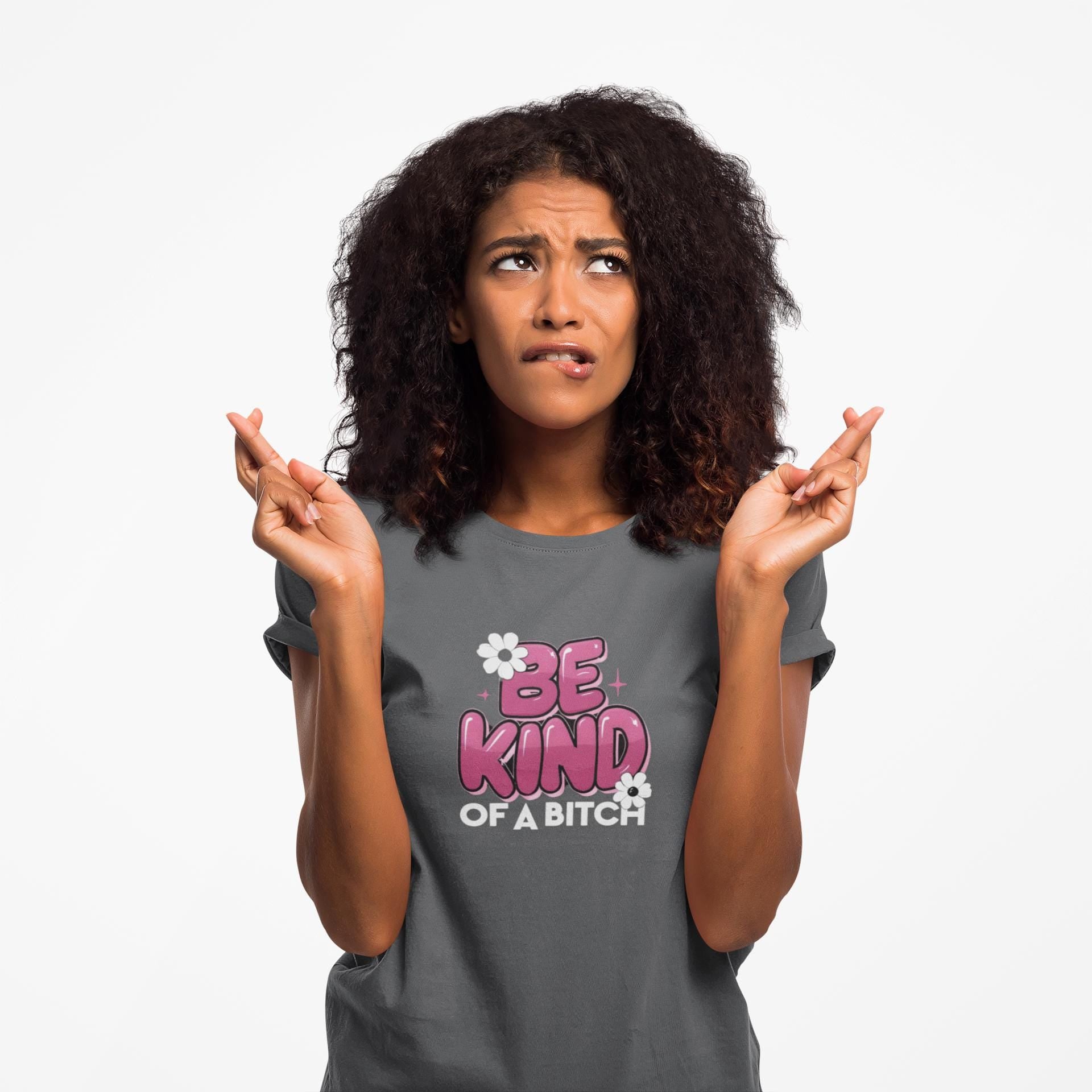 Be Kind of a Bitch T-Shirt, Funny Sarcastic Tee, Gift for Her, Humorous Quote Shirt, Sassy Women's Apparel